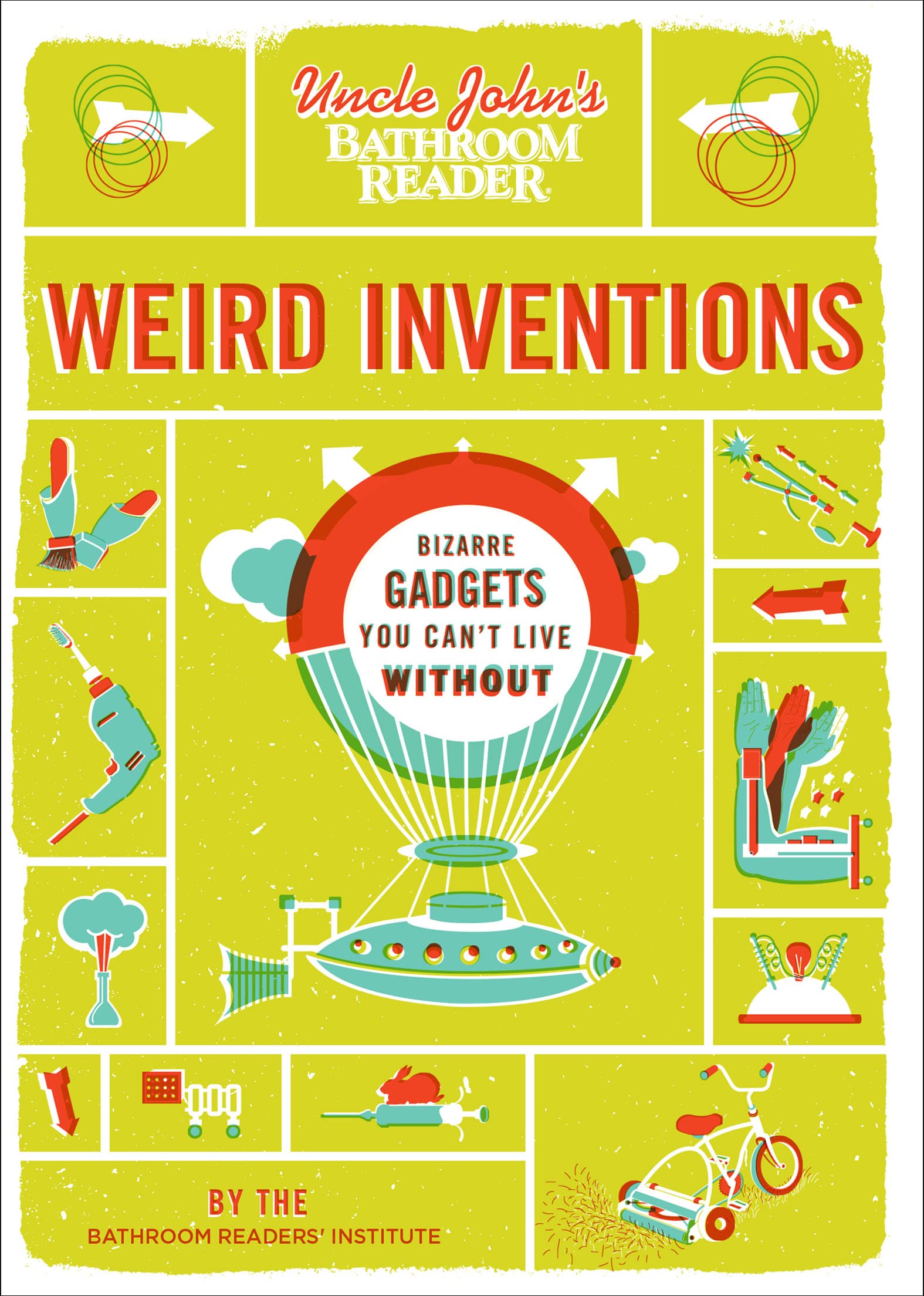 Uncle John's Bathroom Reader Weird Inventions: Bizarre Gadgets You Can't Live Without