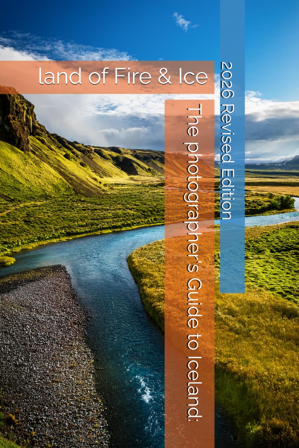 The photographer's Guide to Iceland:: land of Fire & Ice (Travel Guides)