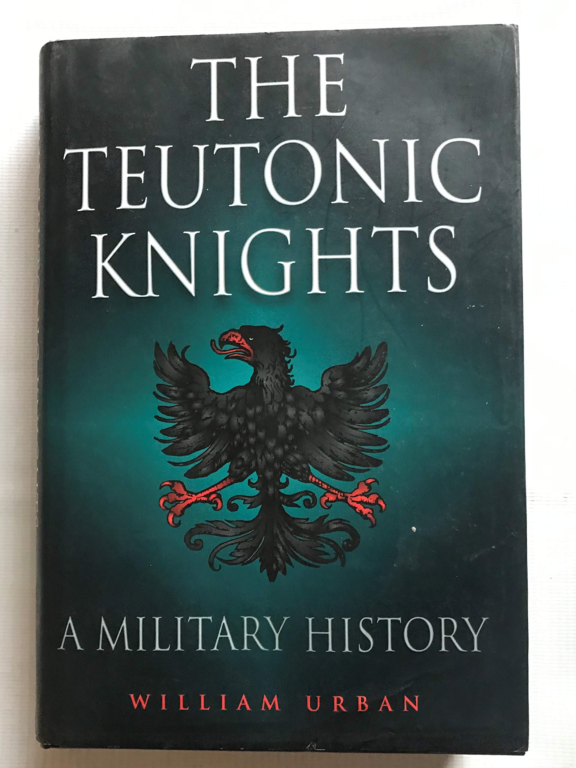 Teutonic Knights: A Military History