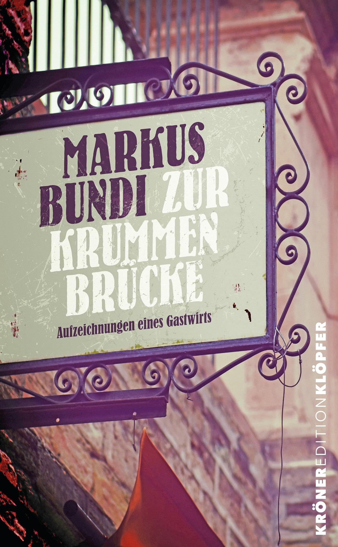 Alfred Kröner Verlag Zur Krummen Brücke: Aufzeichnungen Eines Gastwirts (Krönereditionklöpfer)