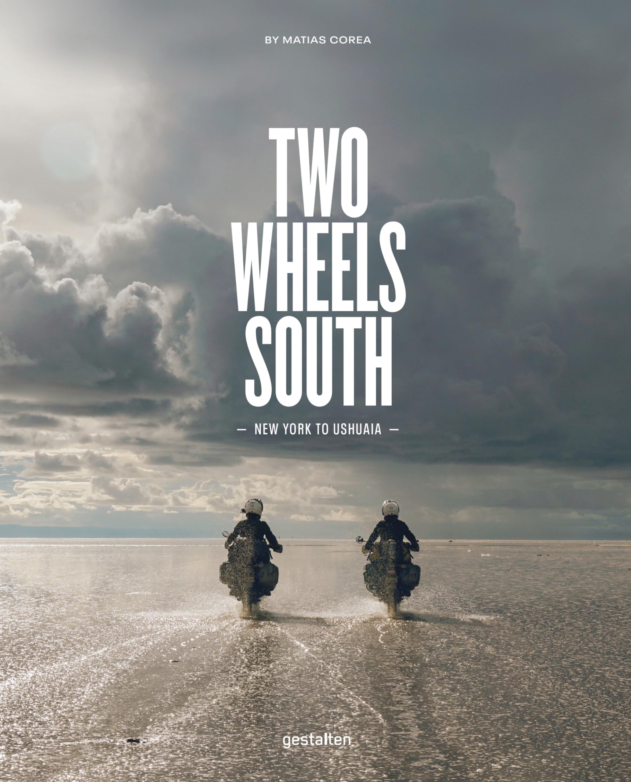 Two Wheels South: An Adventure Guide for Motorcycle Explorers Hardcover – 30 April 2019