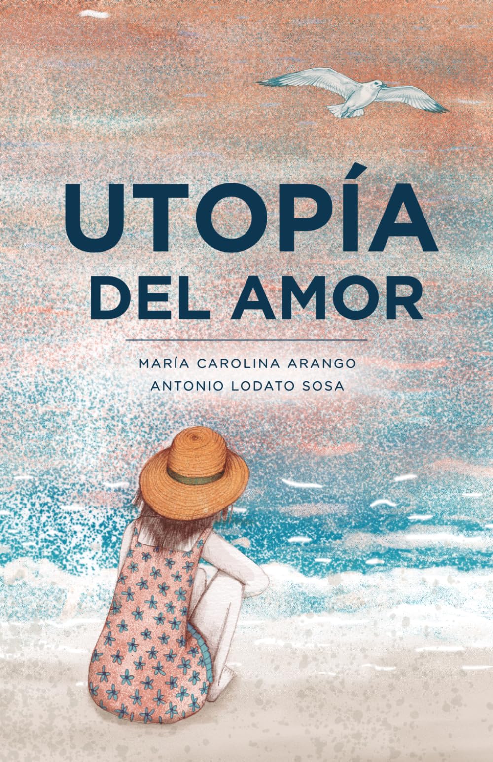 Utopía del amor: Poemas sobre el amor, el duelo, la esperanza y el amor que siempre has soñado encontrar (Poesía, versos y reflexiones)