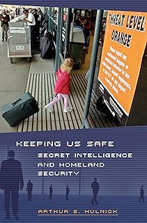 Keeping Us Safe: Secret Intelligence and Homeland Security (Praeger Security International)