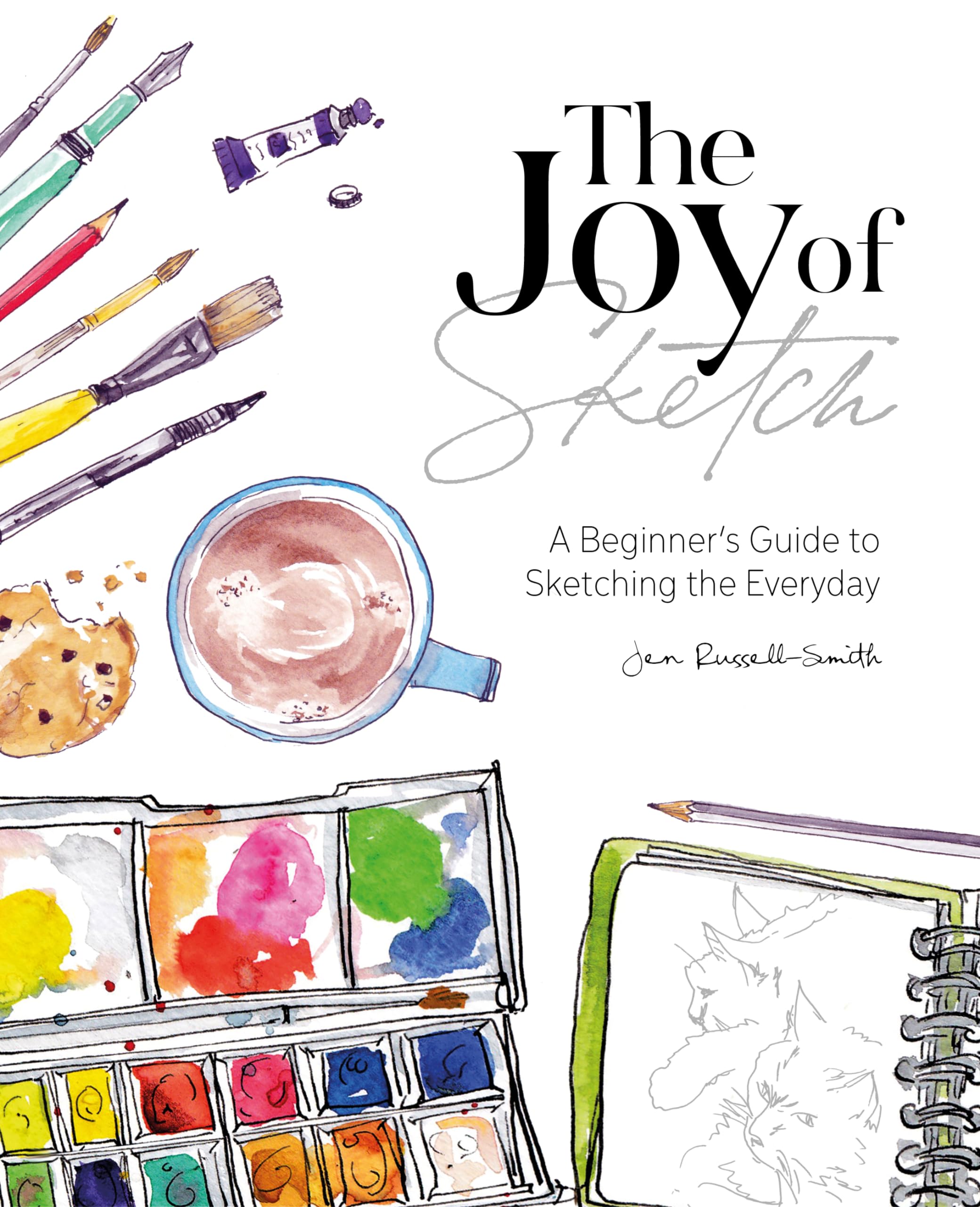 The Joy of Sketch: A Beginner’s Guide to Sketching the Everyday