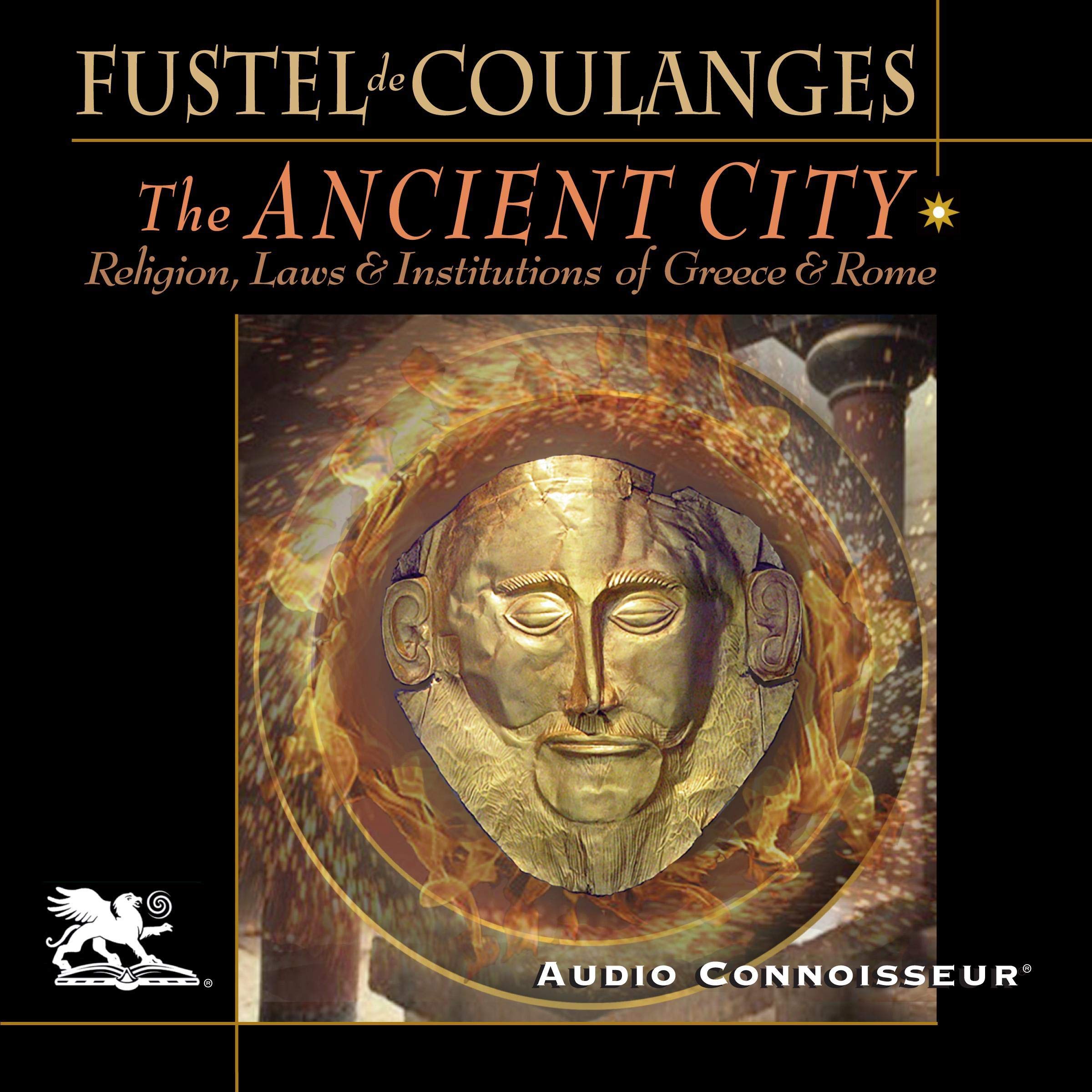 The Ancient City: A Study on the Religion, Laws, and Institutions of Ancient Greece and Rome