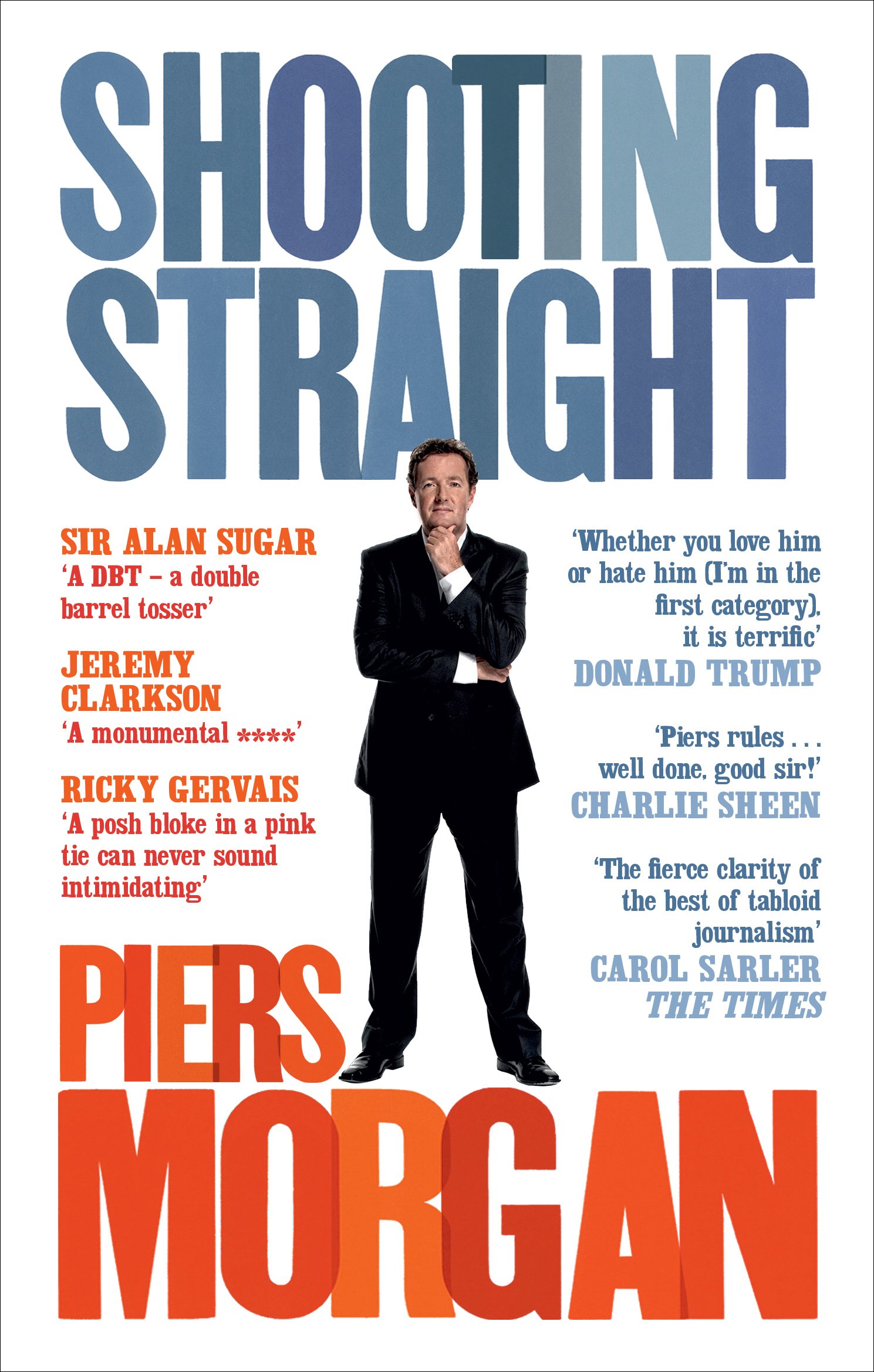 Piers Morgan Unisex Shooting Straight: Guns, Gays, God, And George Clooney By