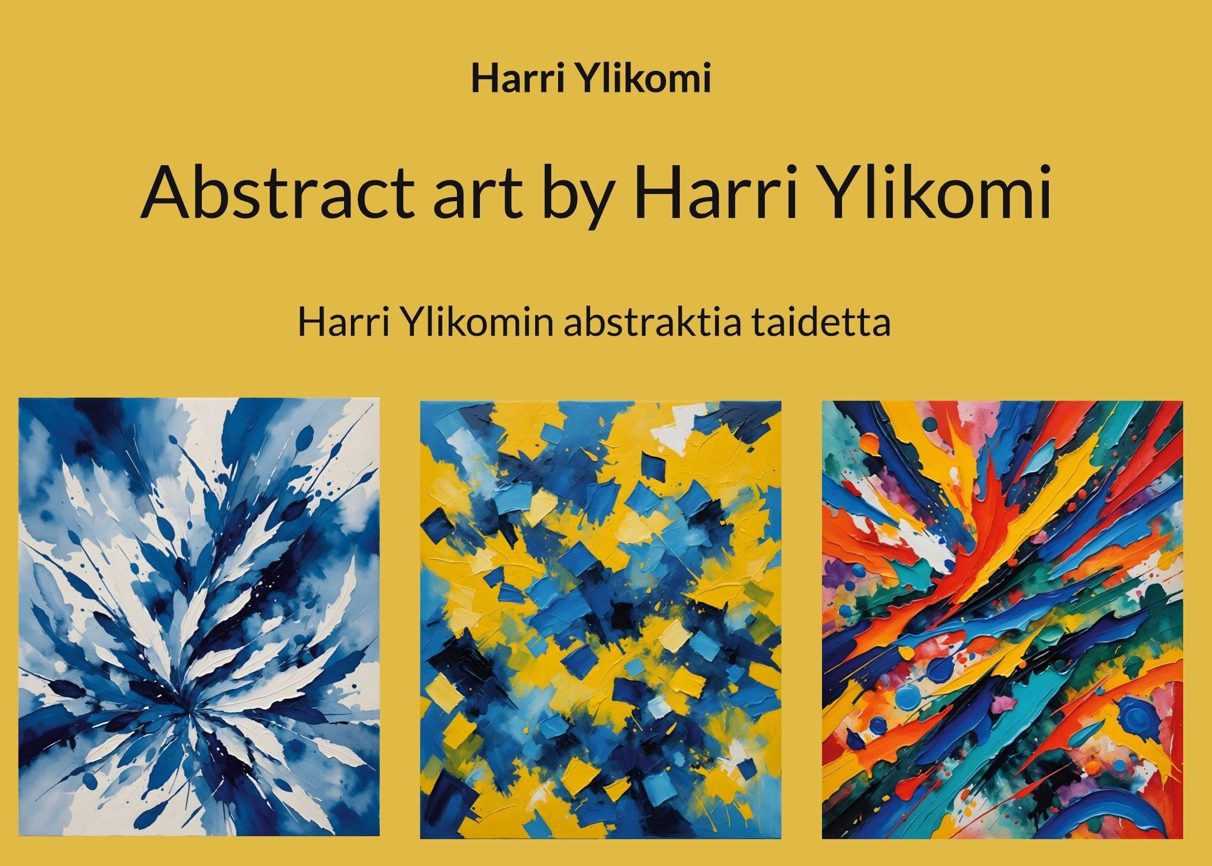 Abstract art by Harri Ylikomi: Harri Ylikomin abstraktia taidetta
