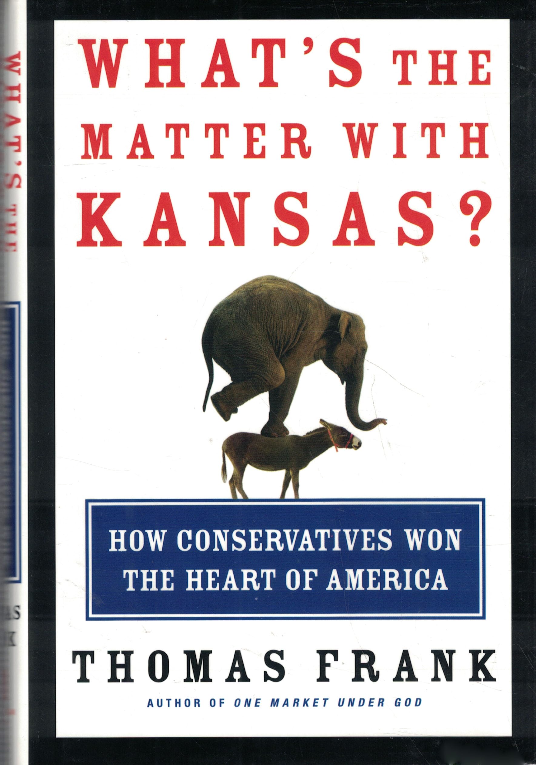Buy What's the Matter with Kansas?: How Conservatives Won the Heart of America — BookShops.in