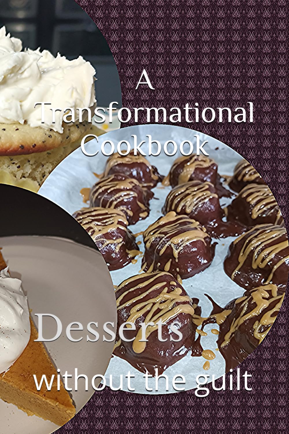 A Transformational Cookbook: Desserts (Transformational Cookbooks)