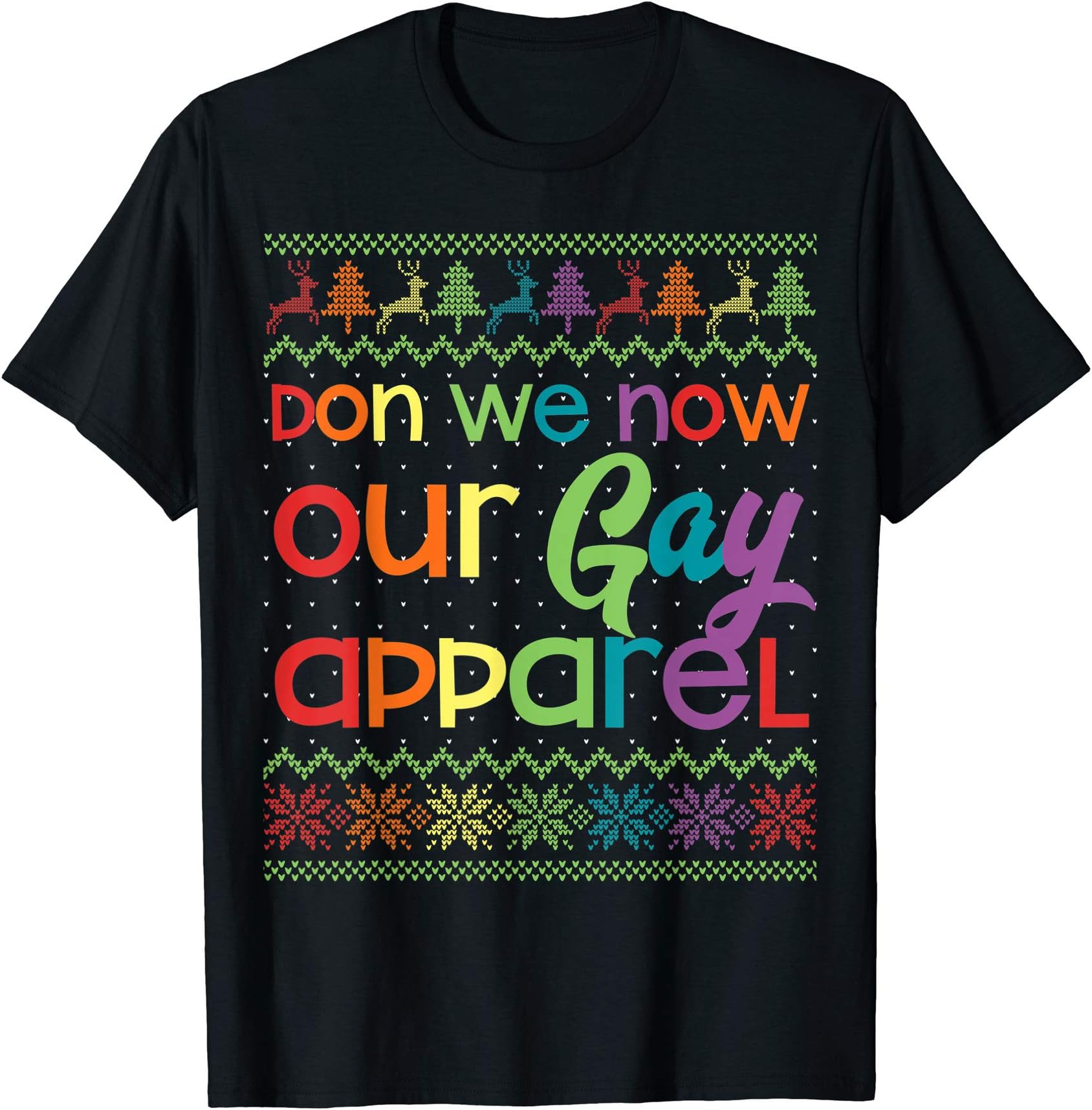 Gay Ugly Christmas Sweaters, Apparel, and GiftsGay Christmas Funny LGBT Don We Now Our Gay Apparel Rainbow T-ShirtOEKO-TEX STANDARD 100