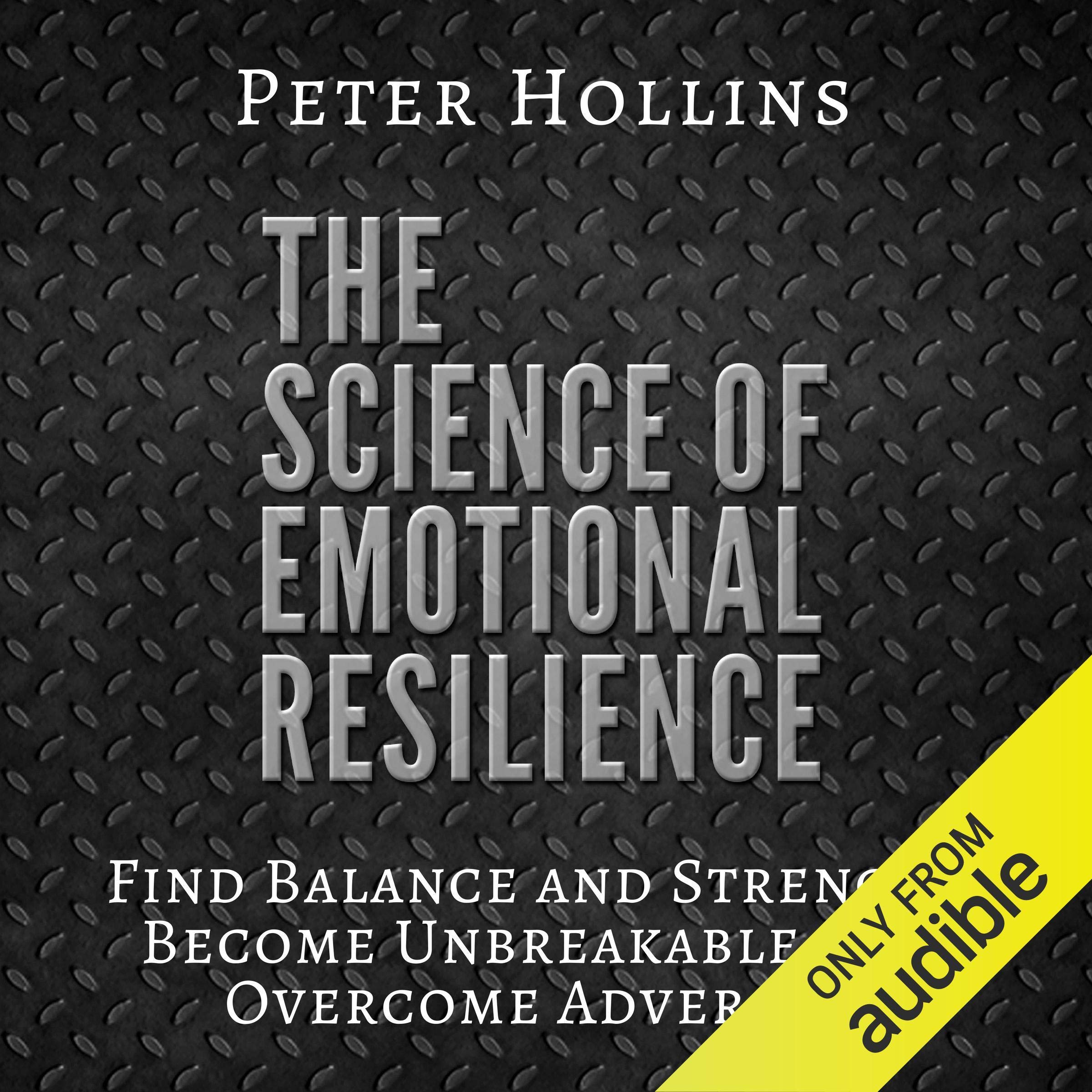 Cover art for The Science of Emotional Resilience: Find Balance and Strength, Become Unbreakable, and Overcome Adversity