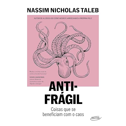 Antifrágil (Nova edição): Coisas que se beneficiam com o caos