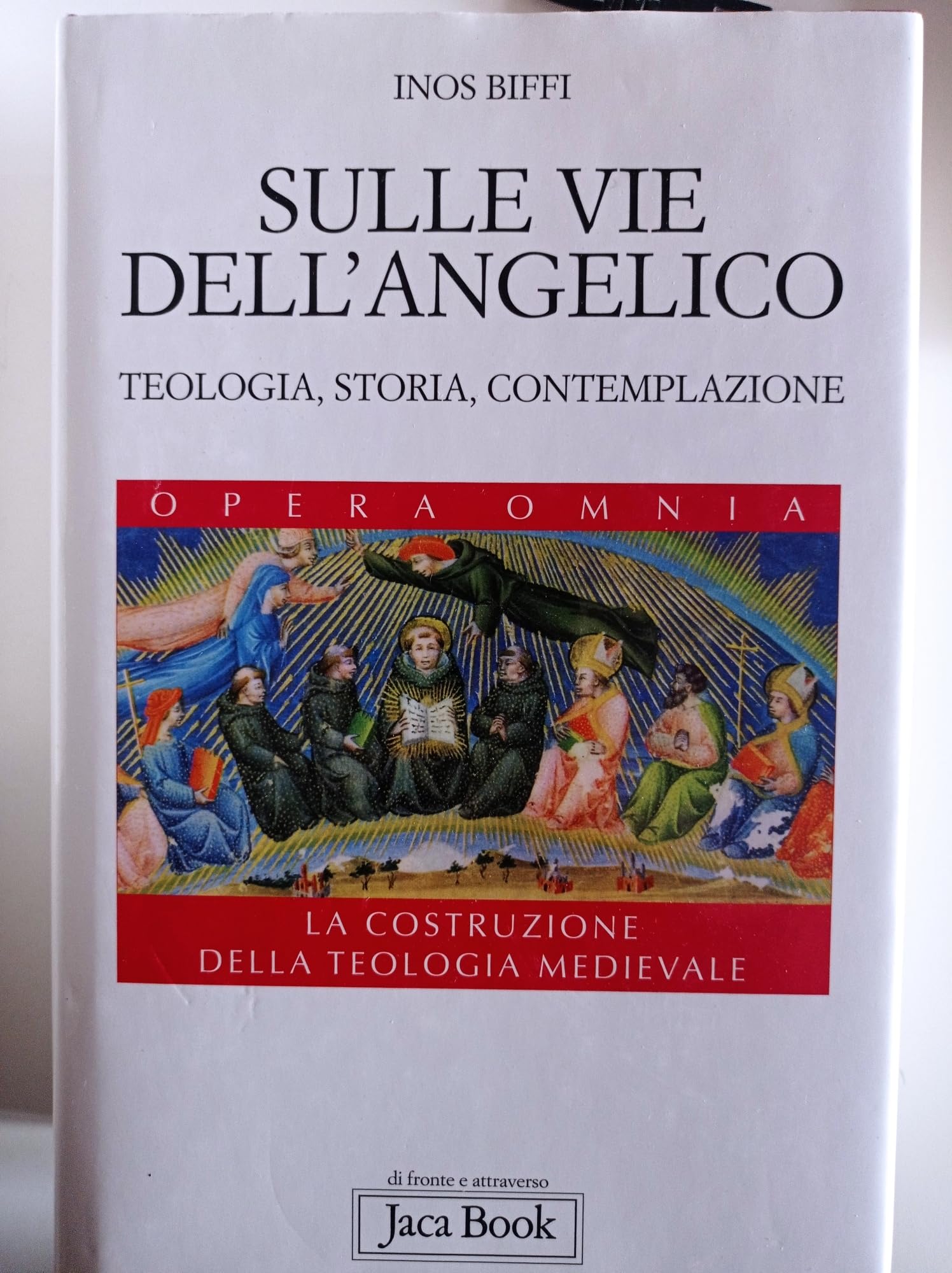 Sulle Vie Dell'angelico. Teologia, Storia E Contemplazione. La Costruzione Della Teologia Medievale - 4