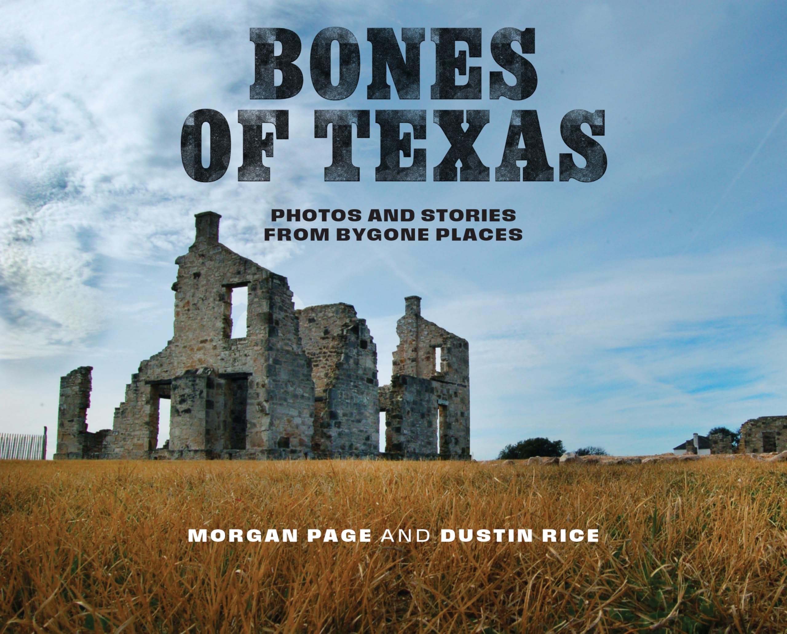 Bones of Texas: Photos and Stories from Bygone Places