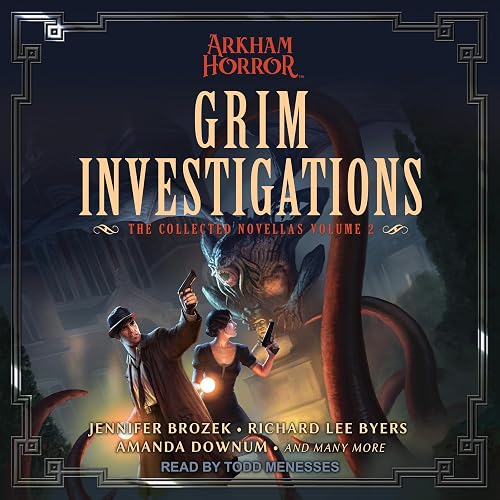Grim Investigations: Arkham Horror: The Collected Novellas, Volume II