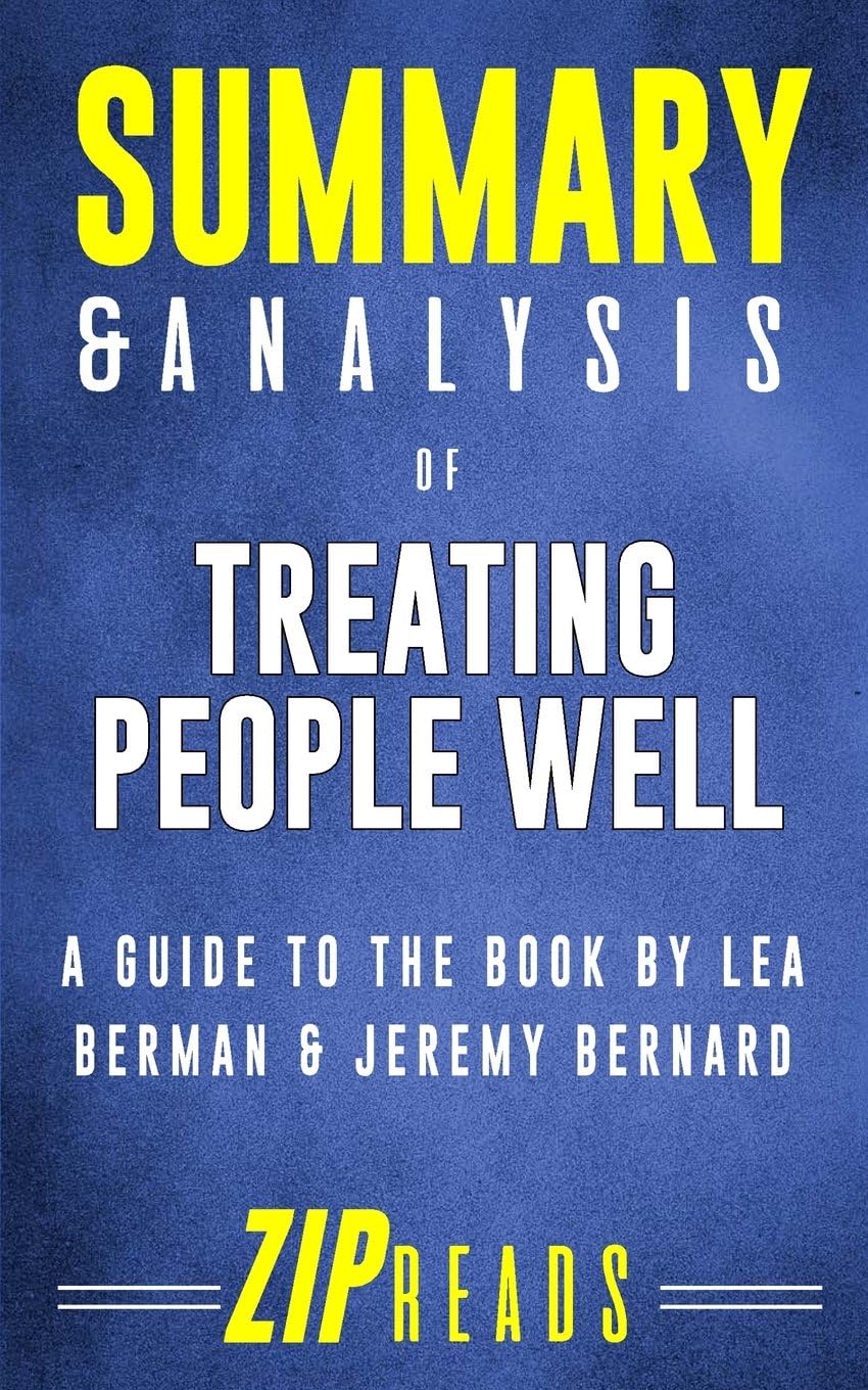Summary & Analysis of Treating People Well: A Guide to the Book by Lea Berman and Jeremy Bernard