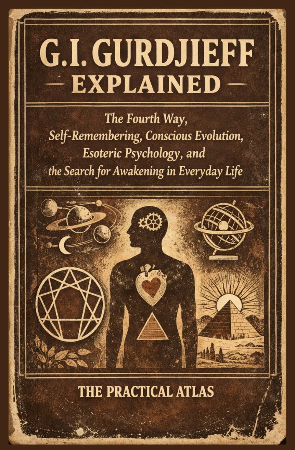 G.I. Gurdjieff Explained: The Fourth Way, Self-Remembering, Conscious Evolution, Esoteric Psychology, and the Search for Awakening in Everyday Life (Half Hour Help Psychology Series)