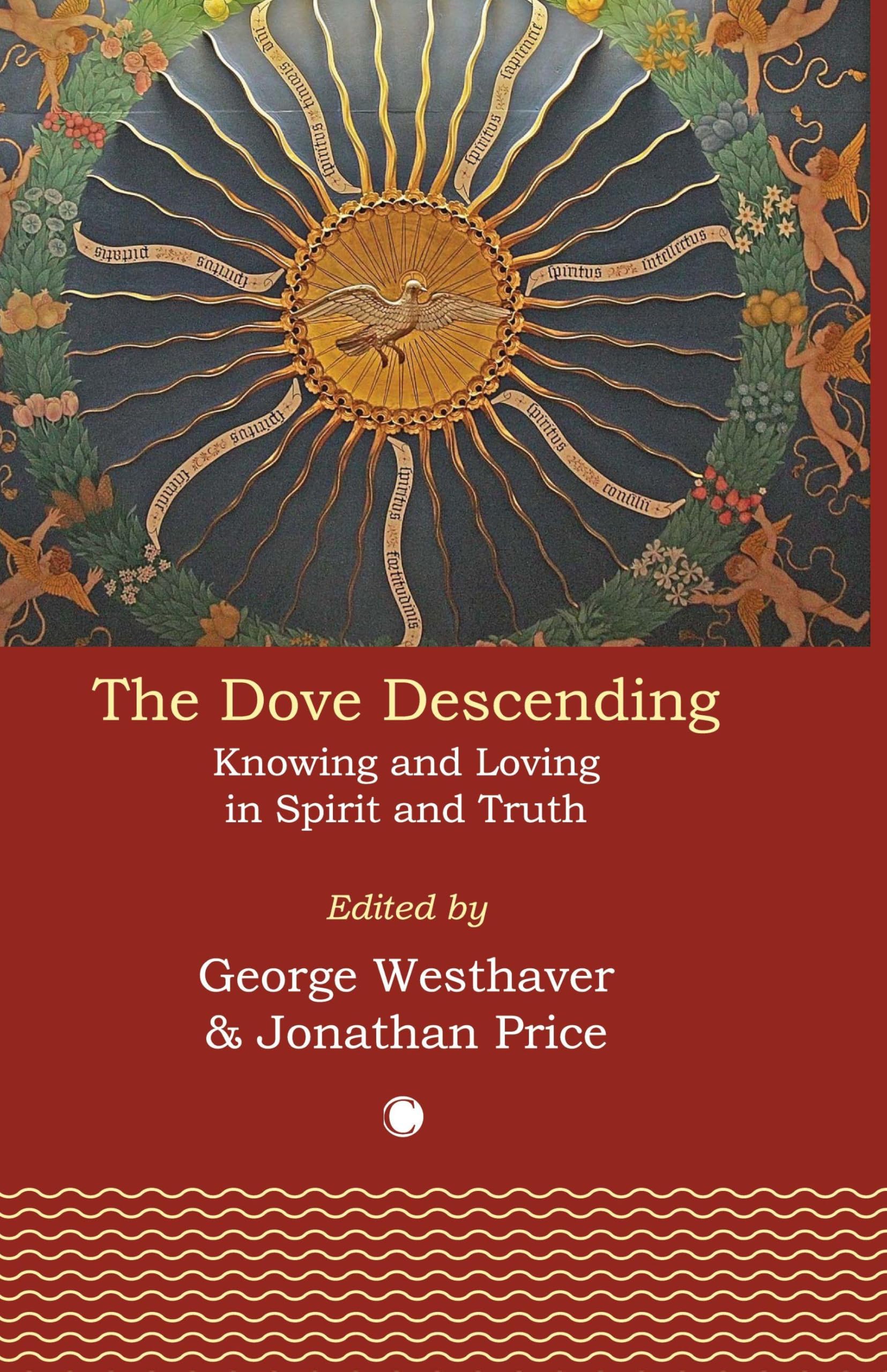 The Dove Descending: Knowing and Loving in Spirit and Truth