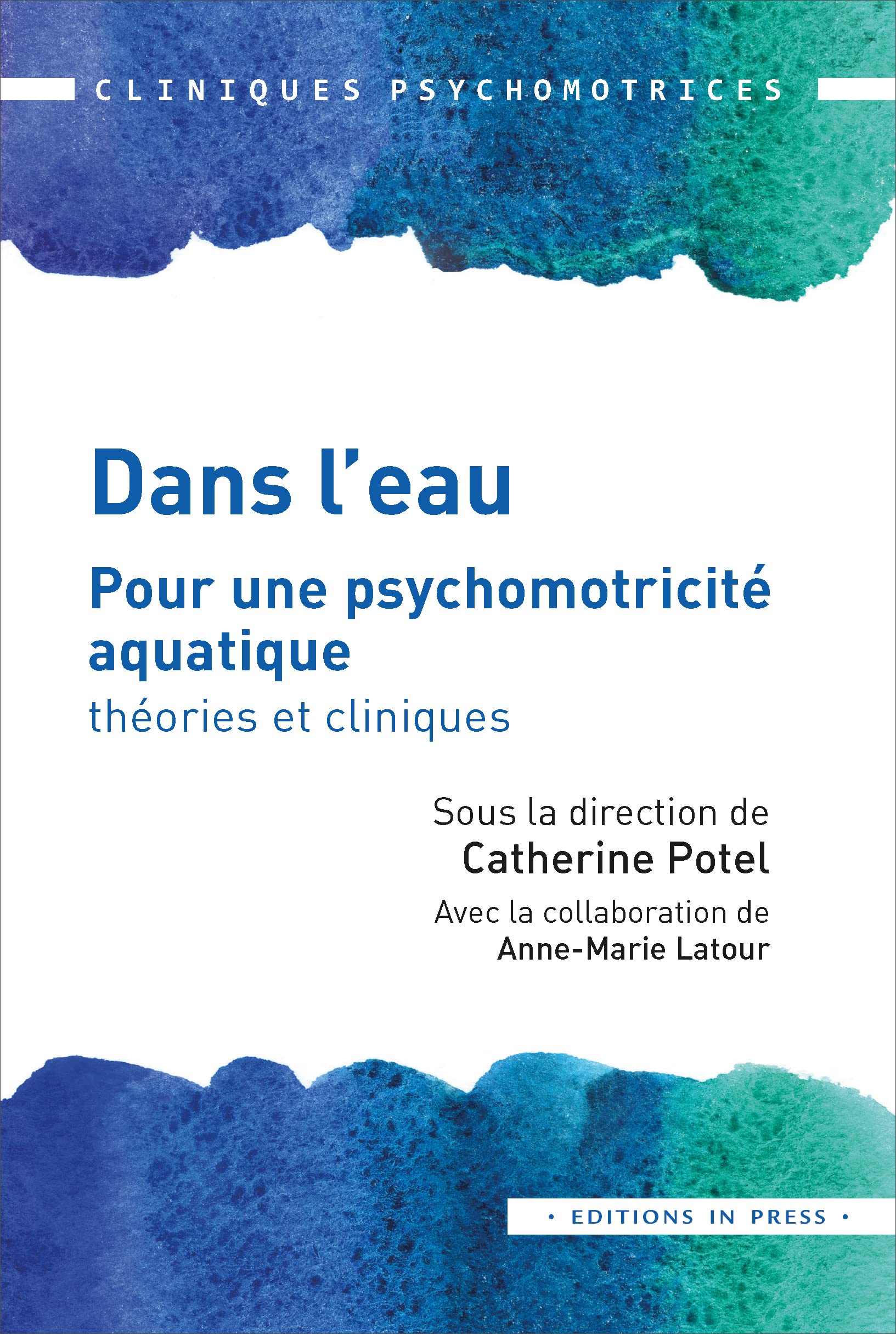 Dans l'eau: Pour une psychomotricité aquatique : théories et cliniques