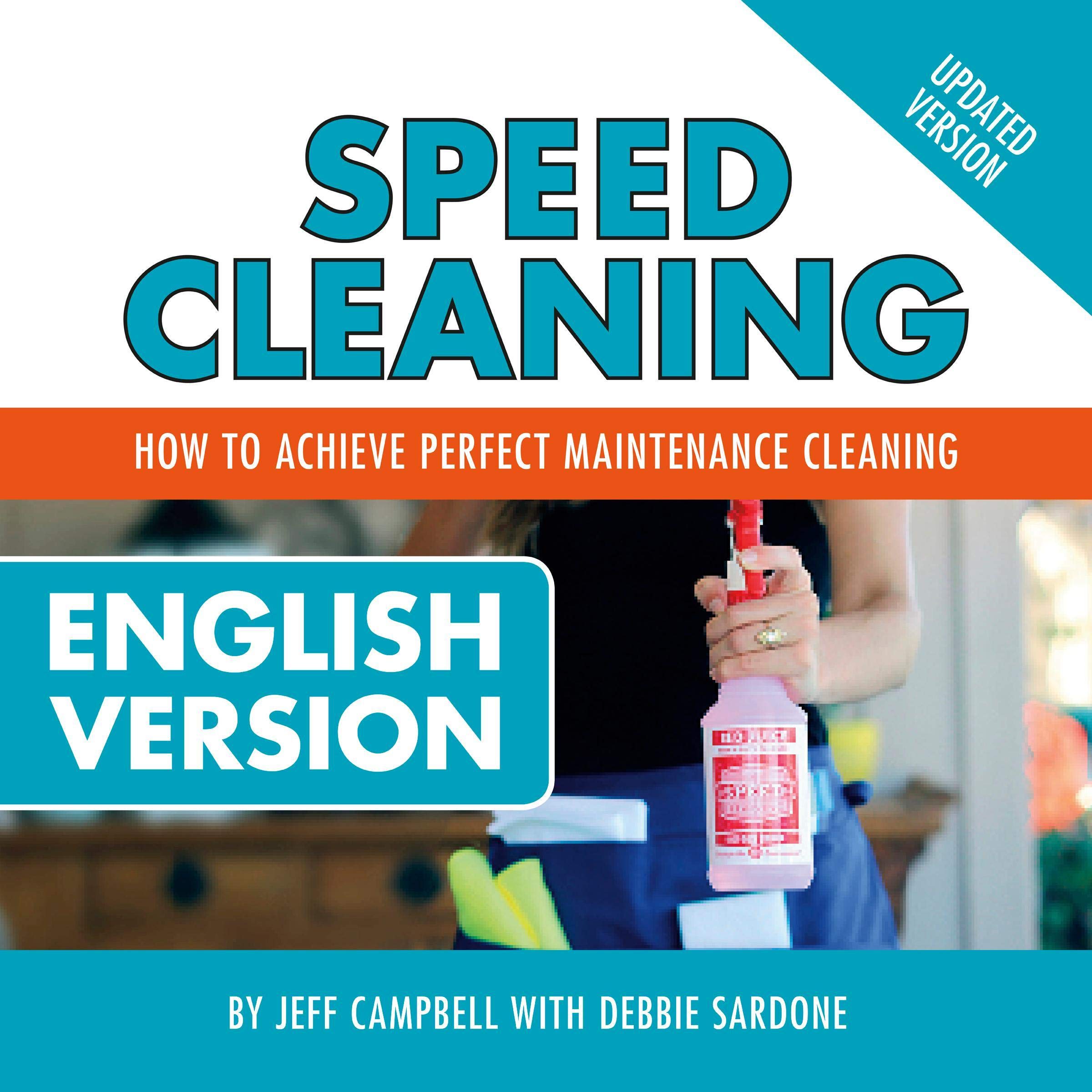 Speed Cleaning for the Pros: Employee Training Manual: How to Achieve Perfect Maintenance Cleaning