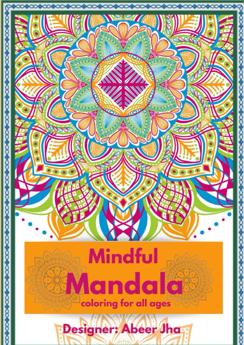 MINDFUL MANDALA: A JOURNEY OF CALM THROUGH COLOURING