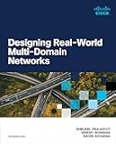 Designing Real-World Multi-domain Networks (Networking Technology)