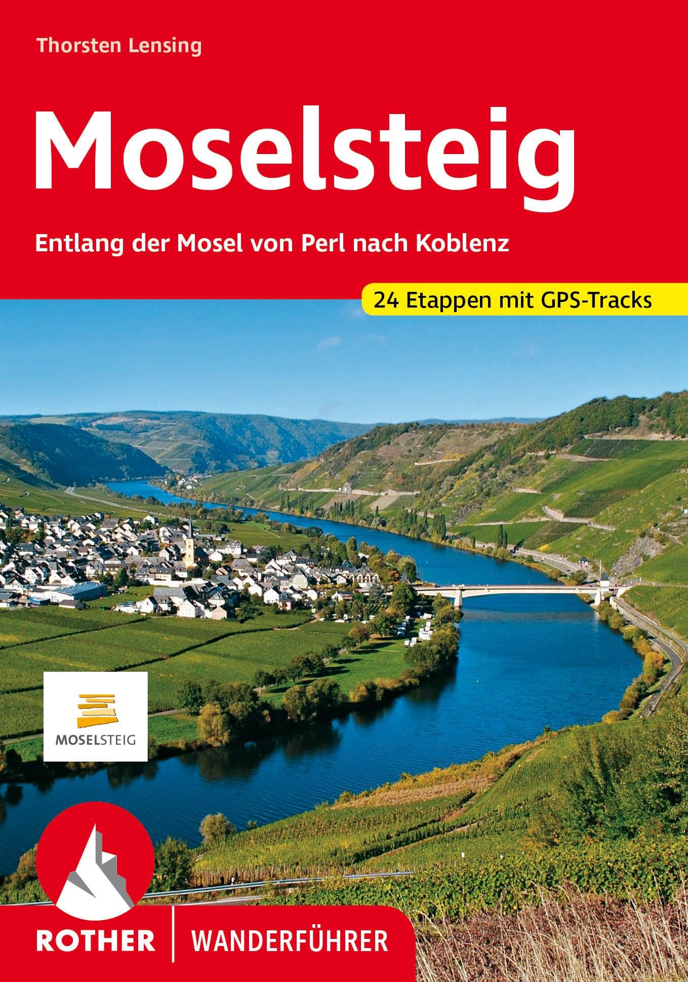 Moselsteig: Entlang der Mosel von Perl nach Koblenz. 24 Etappen mit GPS-Tracks