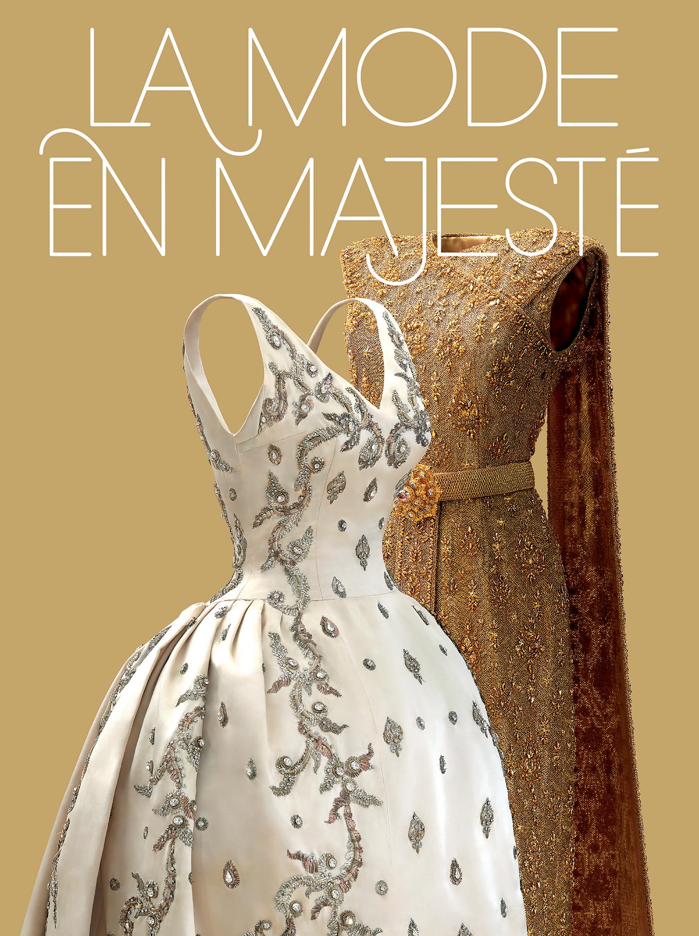 La Mode en Majesté: Haute couture et tradition à la Cour de Thaïlande / Royal Thai Dress : From Tradition to Modernity