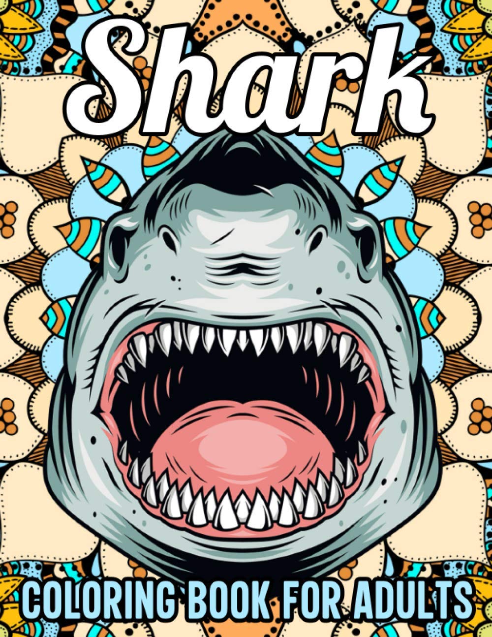 Shark Coloring Book for Adults: 40 Relaxing Shark Mandala Coloring Pages, Gift for Shark Lover, Shark Adult Coloring Book, Ocean Coloring Books for Adults