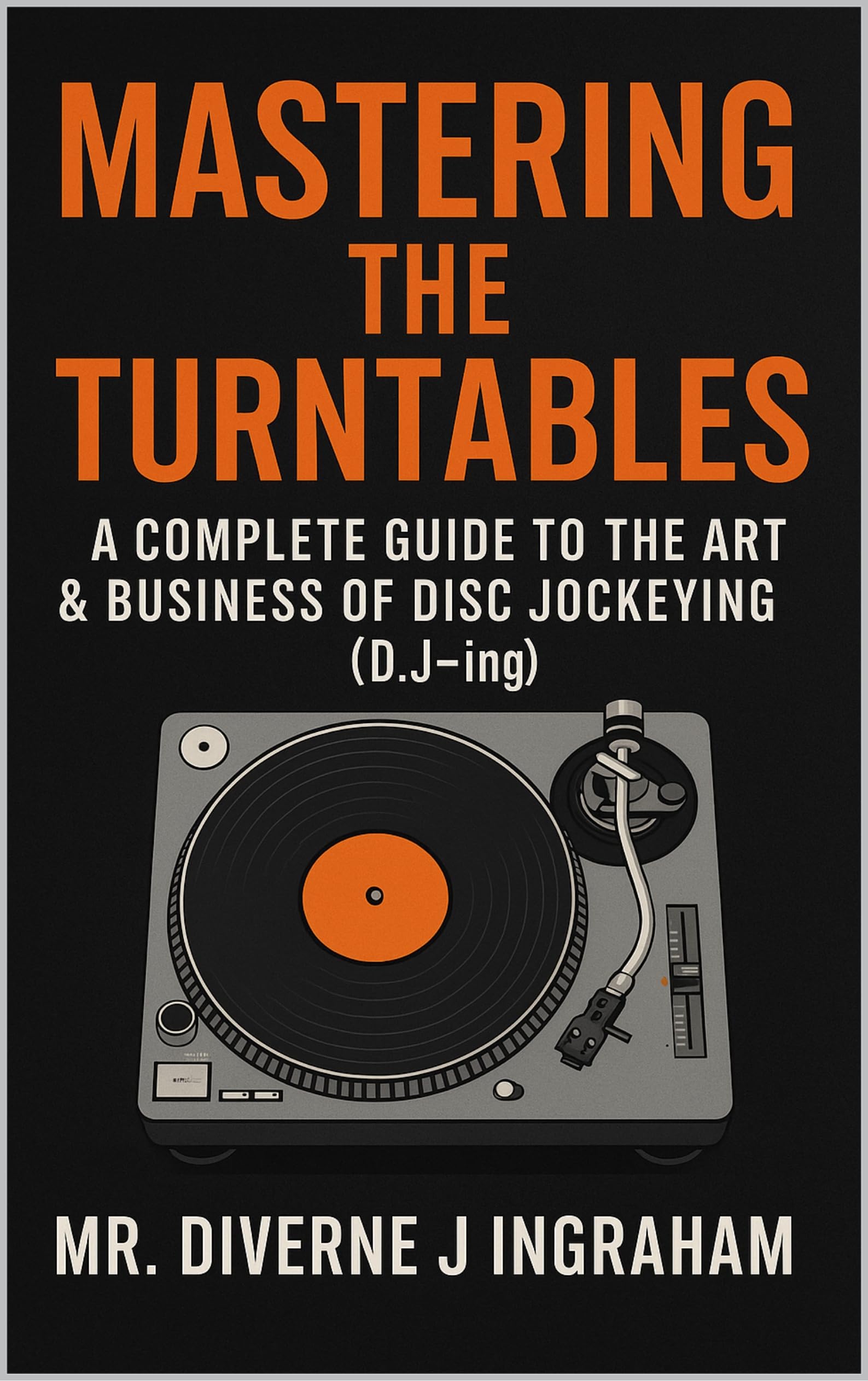 Art business Disc Jockeying guide complet DJing anglais