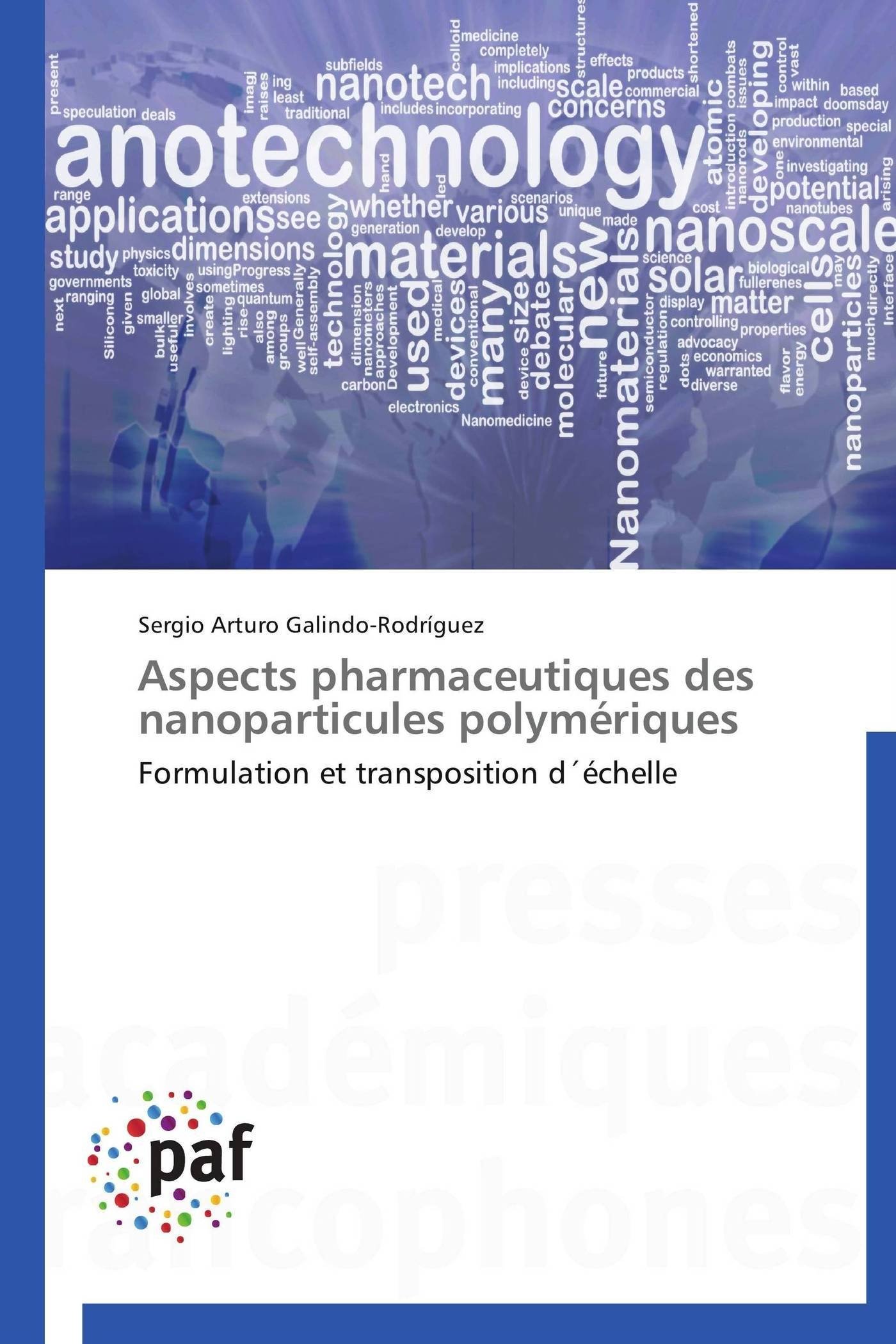 Aspects pharmaceutiques des nanoparticules polymériques: Formulation et transposition d´échelle (Omn.Pres.Franc.)