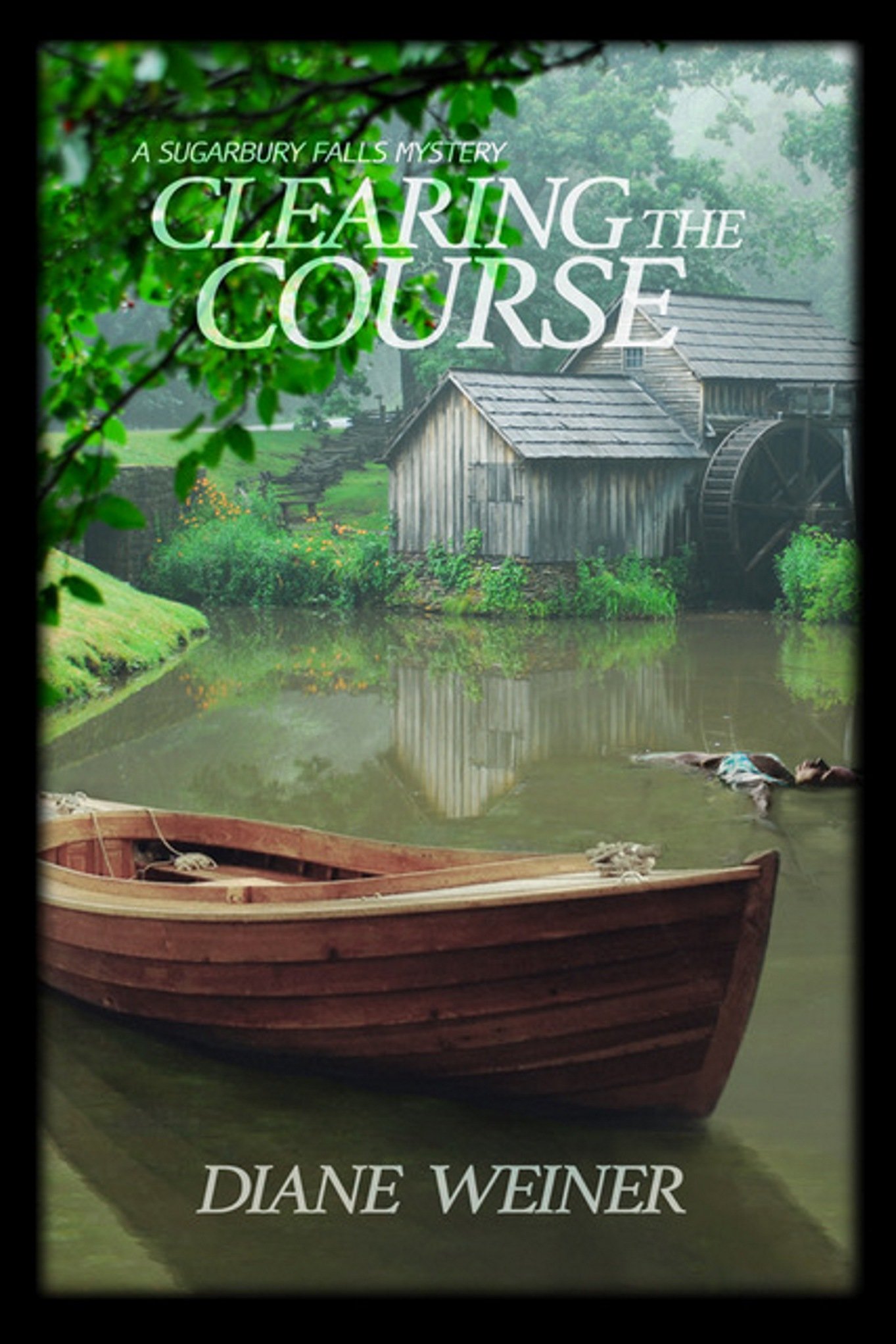 Clearing the Course: A Sugarbury Falls Mystery (Sugarbury Falls Mysteries Book 3)