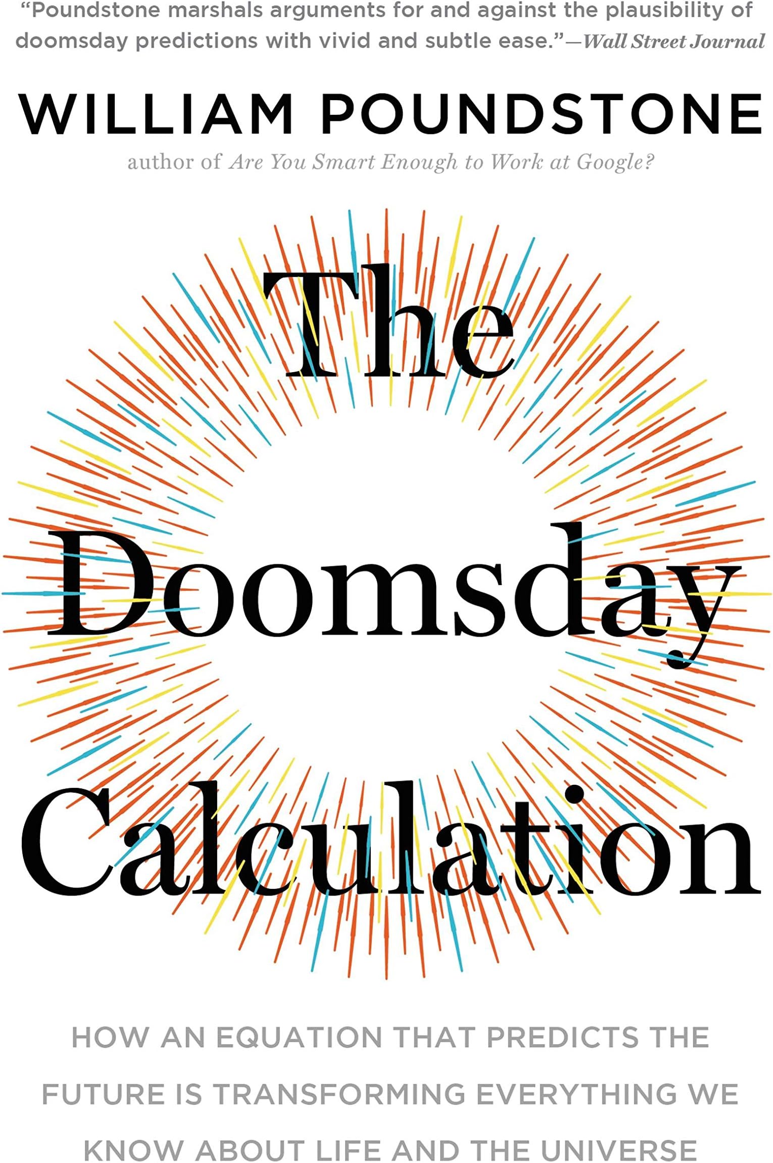 The Doomsday Calculation: How an Equation that Predicts the Future Is Transforming Everything We Know About Life and the Universe