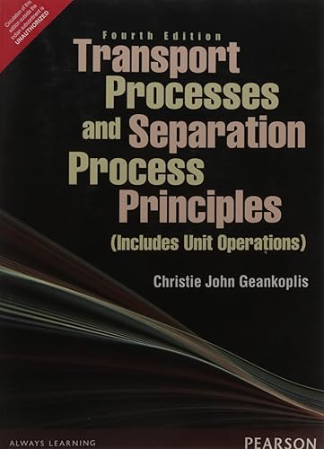 Transport Processes and Separation Process Principles (Includes Unit Operations) 4e