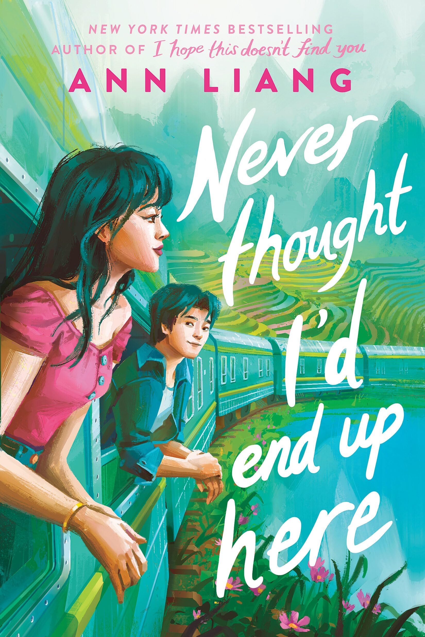 Never Thought I'd End Up Here: the next gorgeous rom-com from the author of I Hope This Doesn't Find You
