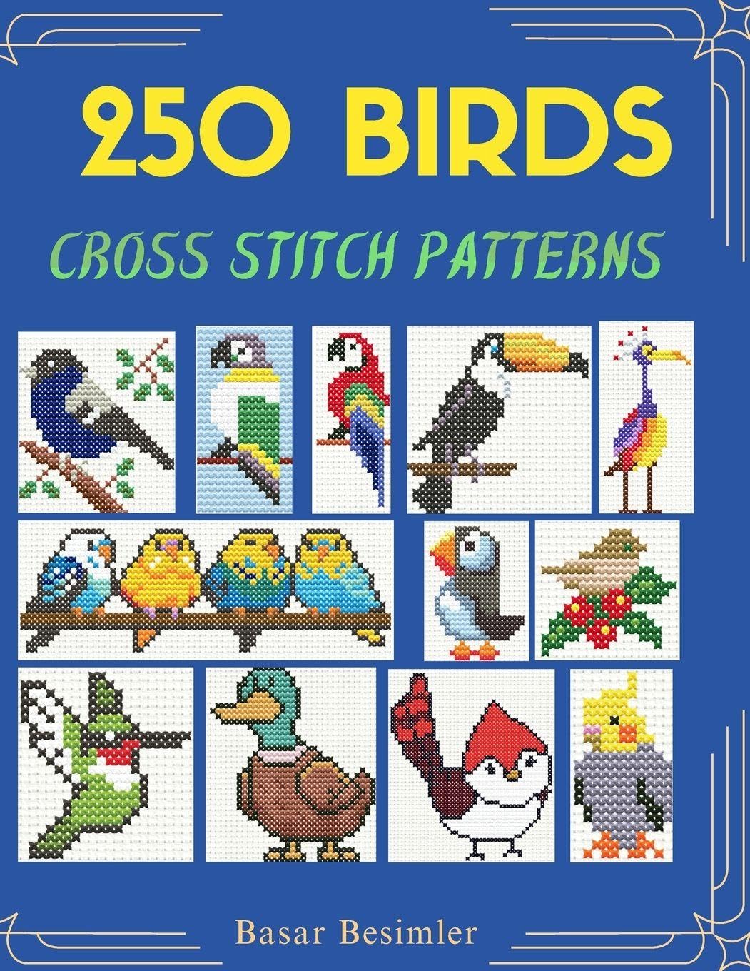 250 BIRDS CROSS STITCH PATTERNS: SMALL. EASY. COUNTED