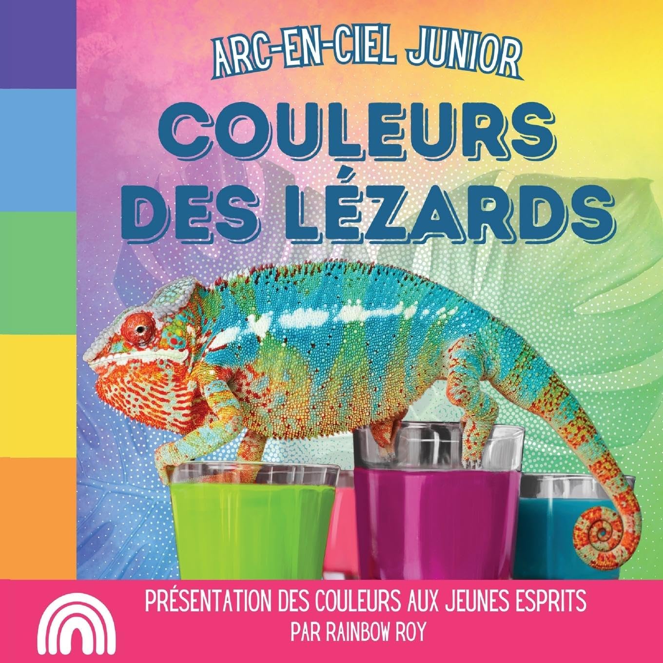 Arc-en-Ciel Junior, Couleurs des Lézards: Présentation des couleurs aux jeunes esprits: 4 (Arc-En-Ciel Junior, Animaux)