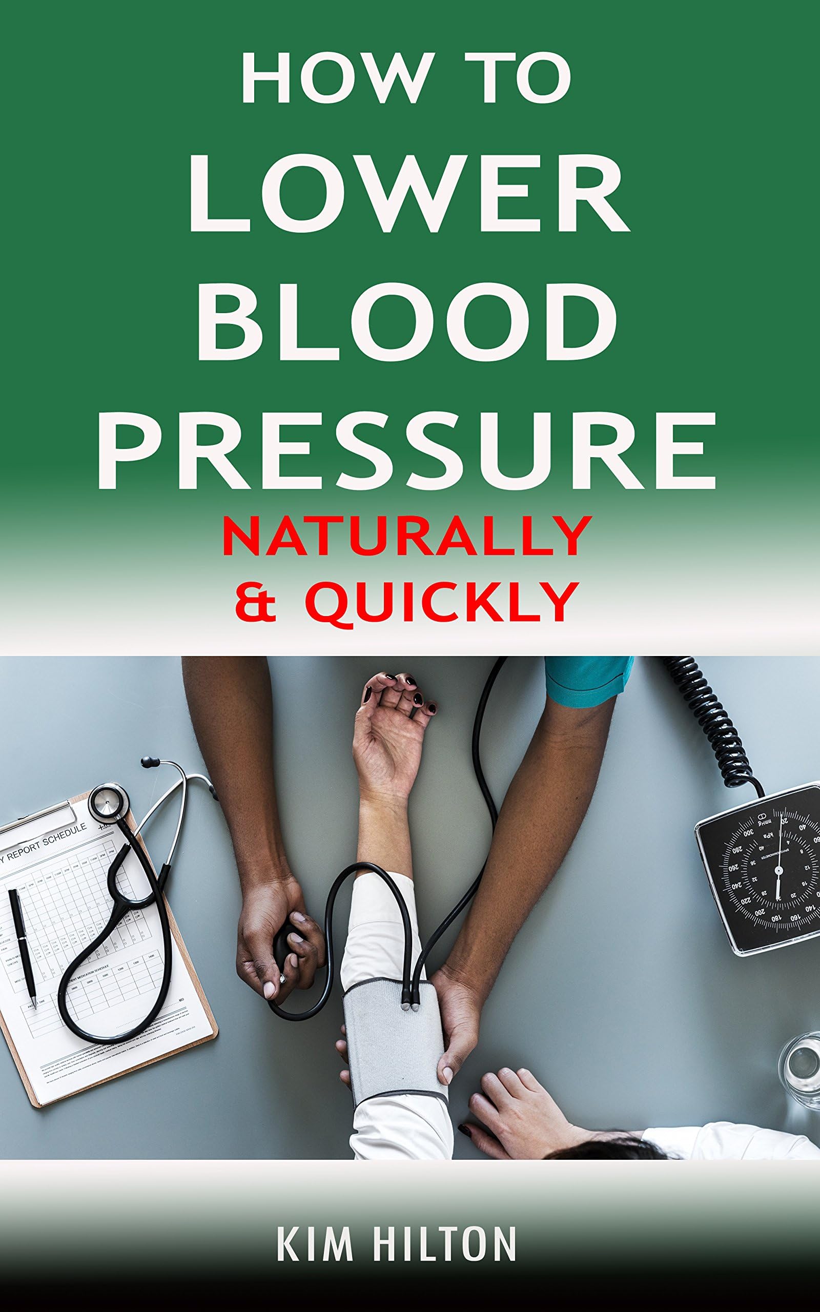 How to Lower Blood Pressure Naturally & Quickly: Powerful Tricks to Deal with Hypertension Using Supplements and Other Natural Remedies
