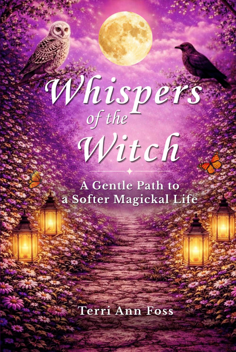 Whispers of the Witch: A Gentle Path to A Softer Magickal Life
