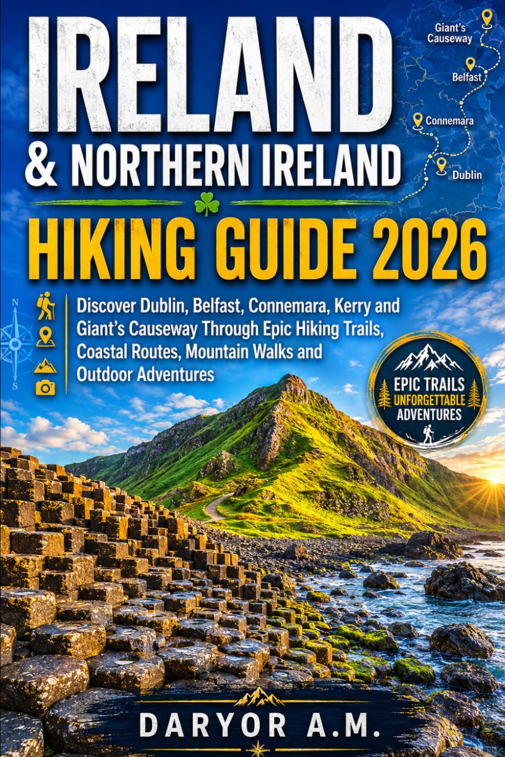 Ireland & Northern Ireland Hiking Guide 2026: Discover Dublin, Belfast, Connemara, Kerry and Giant's Causeway Through Epic Hiking Trails, Coastal ... Adventures (Nature Routes Travel Series)
