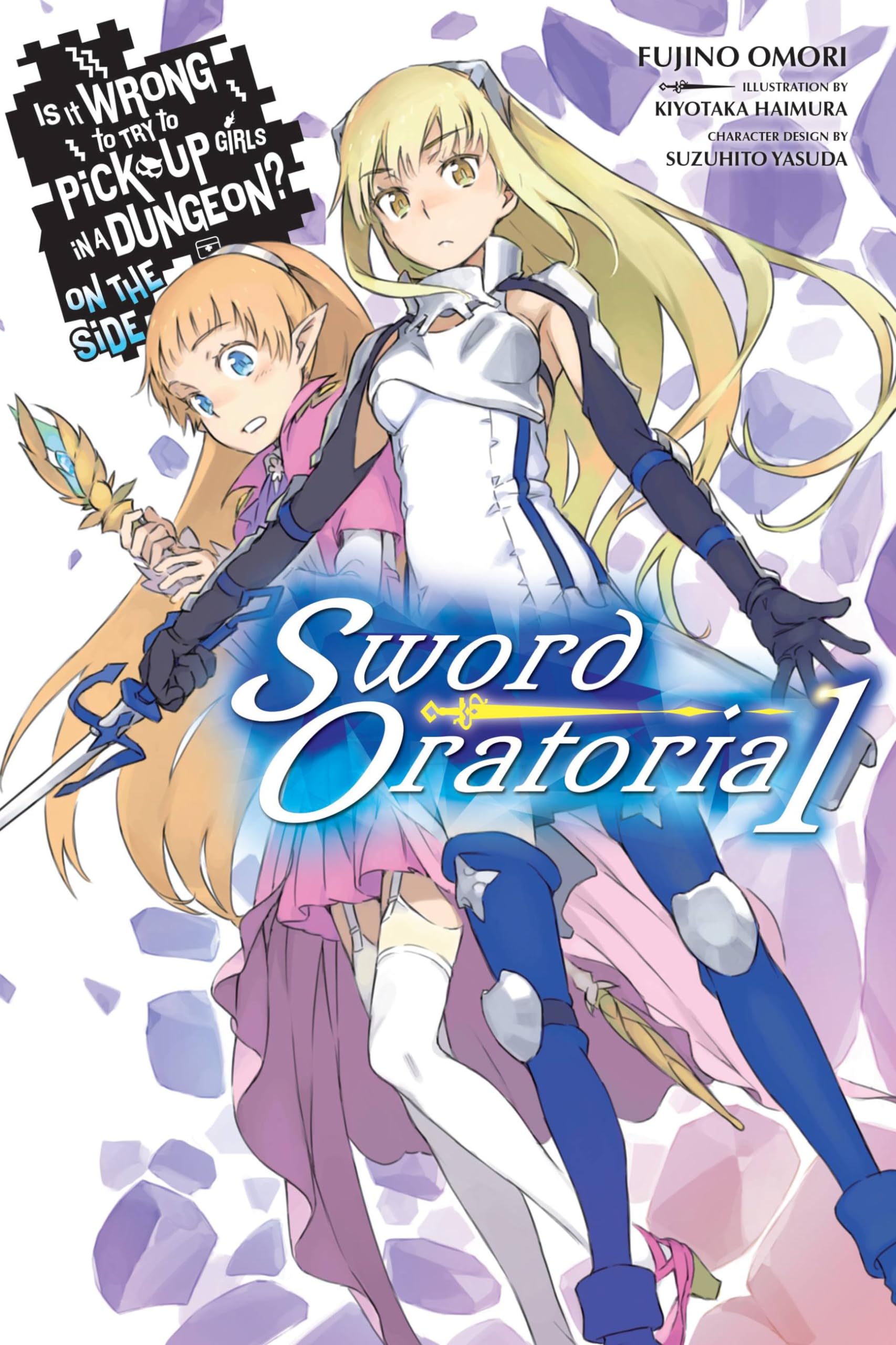 Is It Wrong to Try to Pick Up Girls in a Dungeon? Sword Oratoria, Vol. 1 - light novel