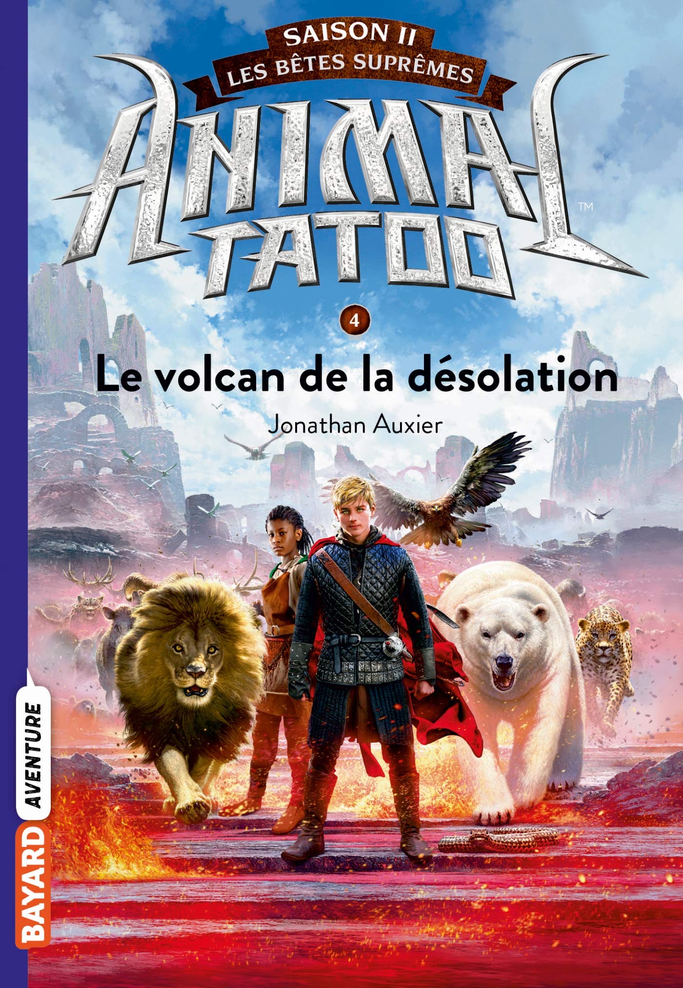 Animal Tatoo saison 2 - Les bêtes suprêmes, Tome 04: Le volcan de la désolation