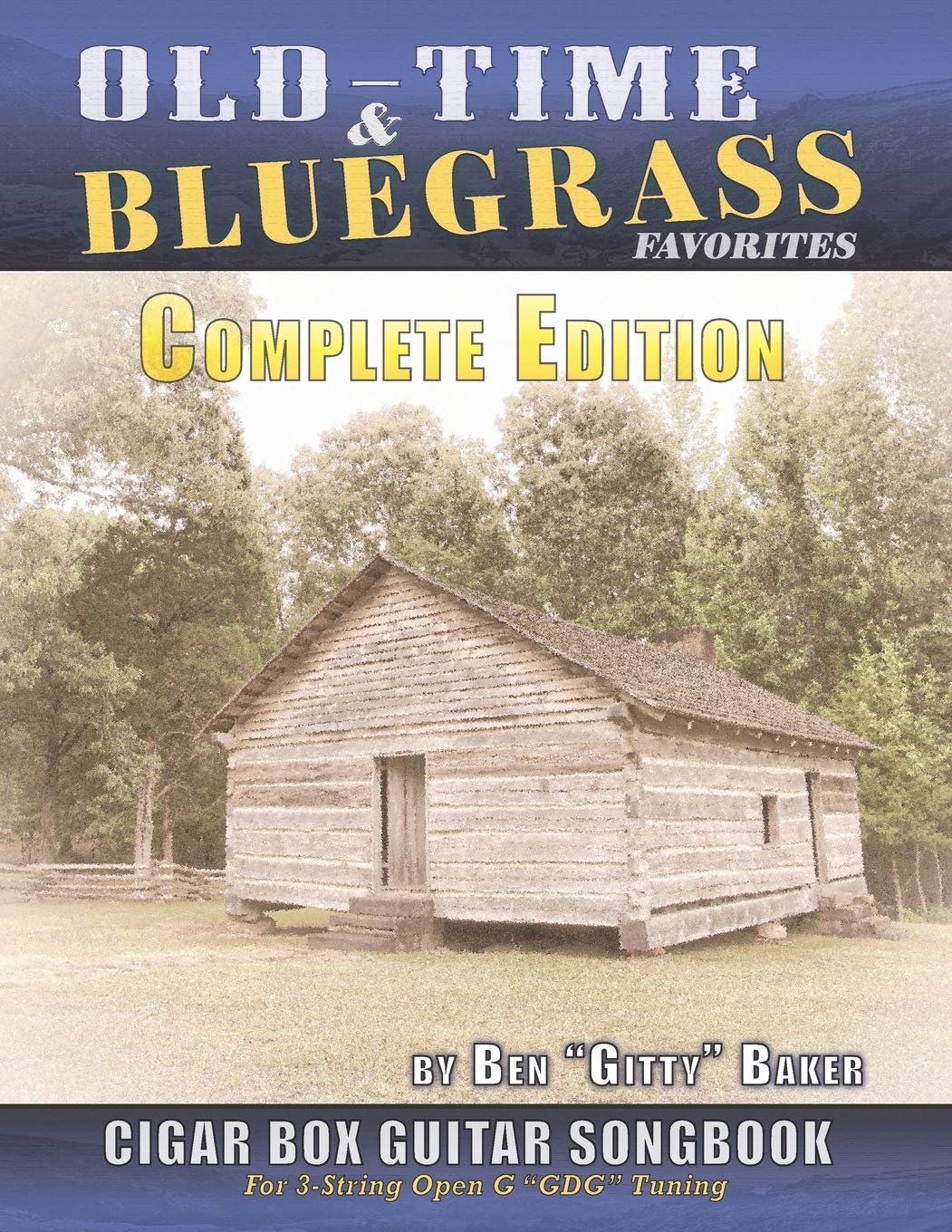 Old Time & Bluegrass Favorites Cigar Box Guitar Songbook - Complete Edition: Over 140 Traditional American Favorites Arranged for 3-string Cigar Box Guitar      Paperback – February 10, 2020