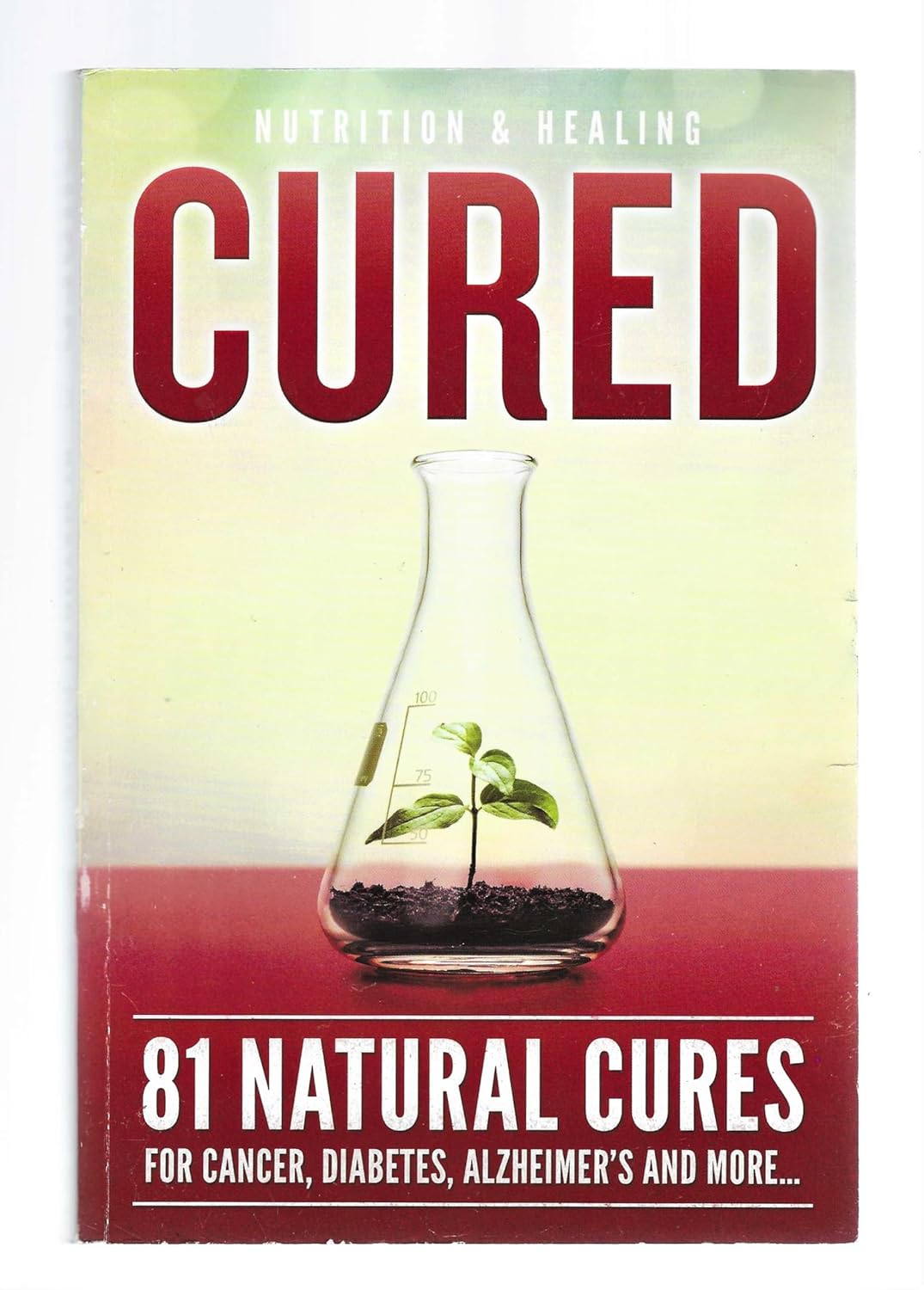 Cured: 81 Natural Cures For Cancer, Diabetes, Alzheimer's and more      Paperback – January 1, 2018