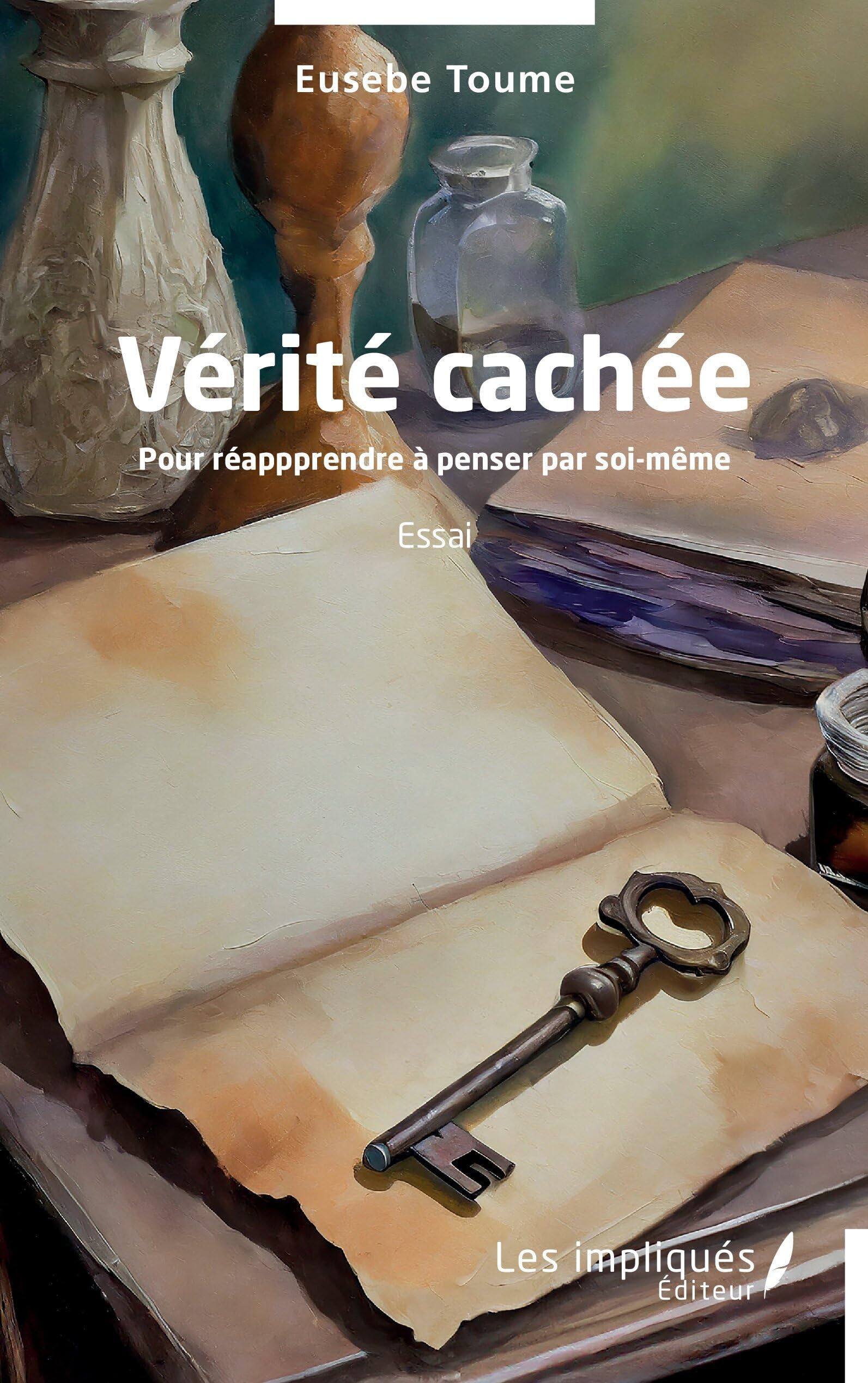 Vérité cachée: Pour réapprendre à penser par soi-même
