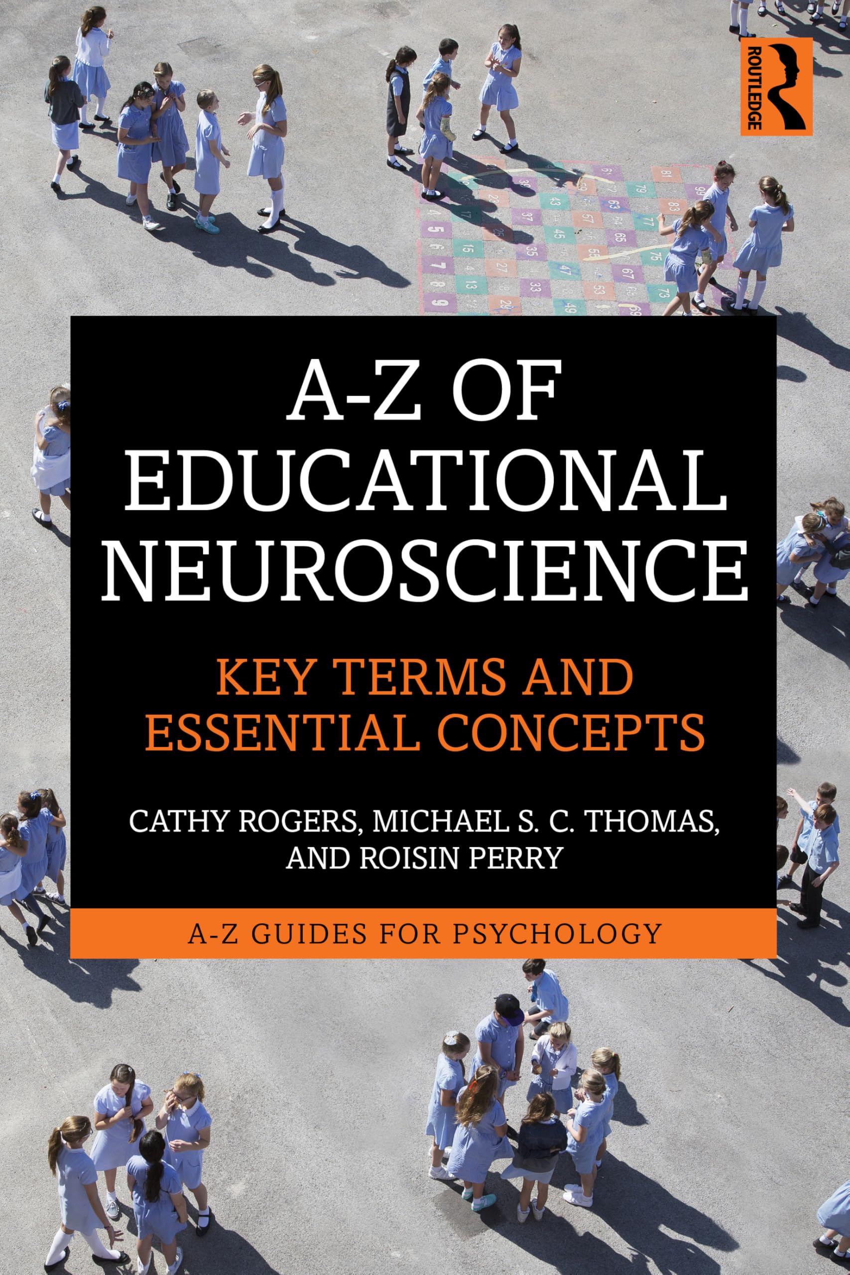 A-Z of Educational Neuroscience: Key Terms and Essential Concepts (A-Z Guides for Psychology)