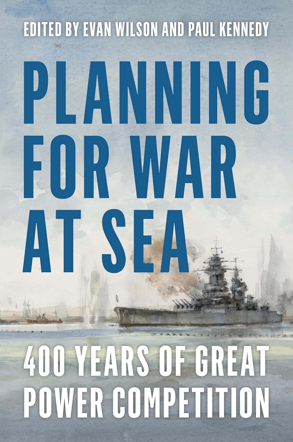 Planning for War at Sea: 400 Years of Great Power Competition      Kindle Edition