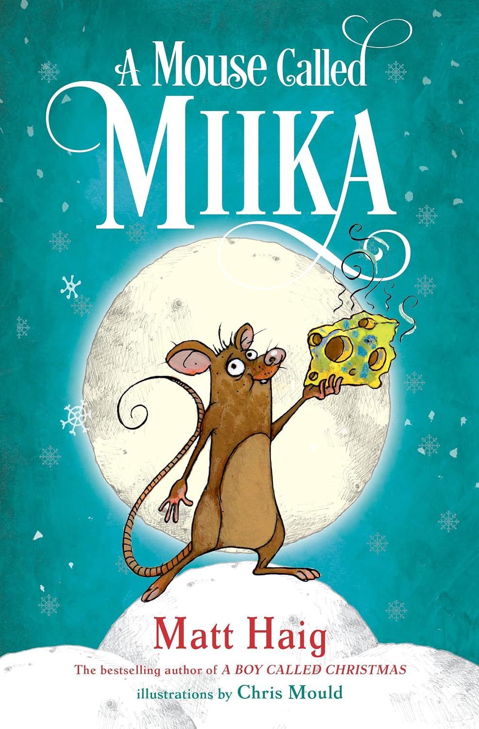 A Mouse Called Miika (Boy Called Christmas): Haig, Matt, Mould, Chris