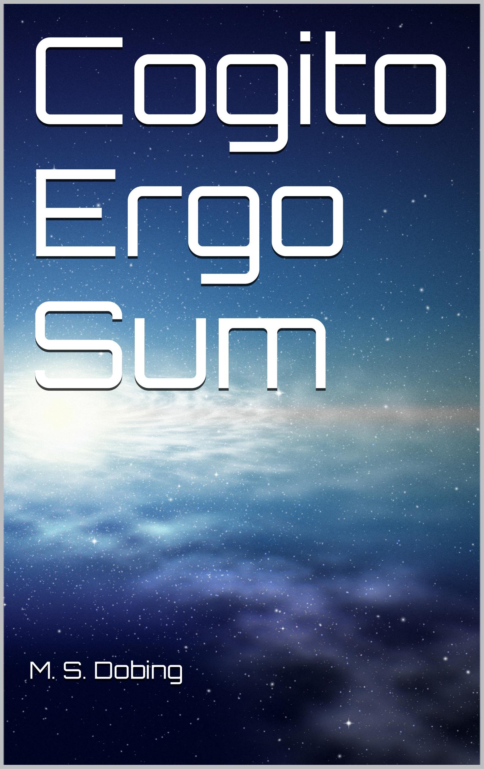 Cogito Ergo Sum