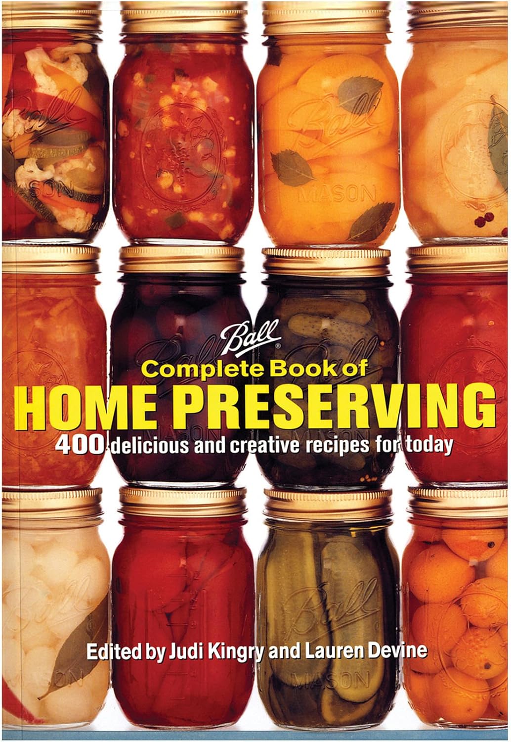 Complete Book of Home Preserving: 400 Delicious And Creative Recipes for Today
